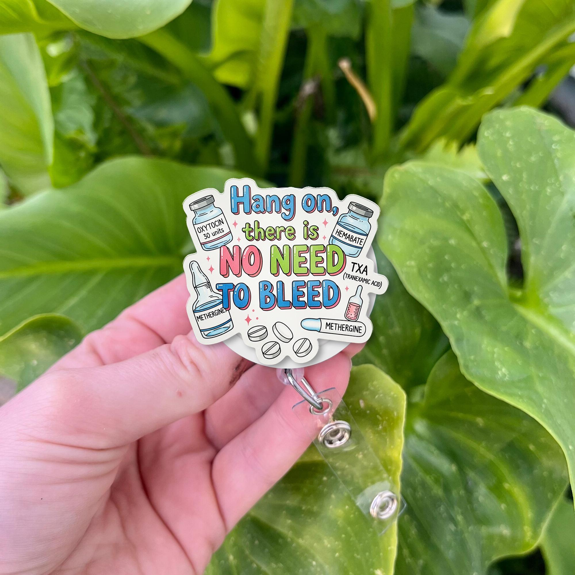 Funny OB Nurse Badge Reel, No Need to Bleed ID Holder, Labor and Delivery Retractable Clip, Medical Gift for Nurses and Midwives