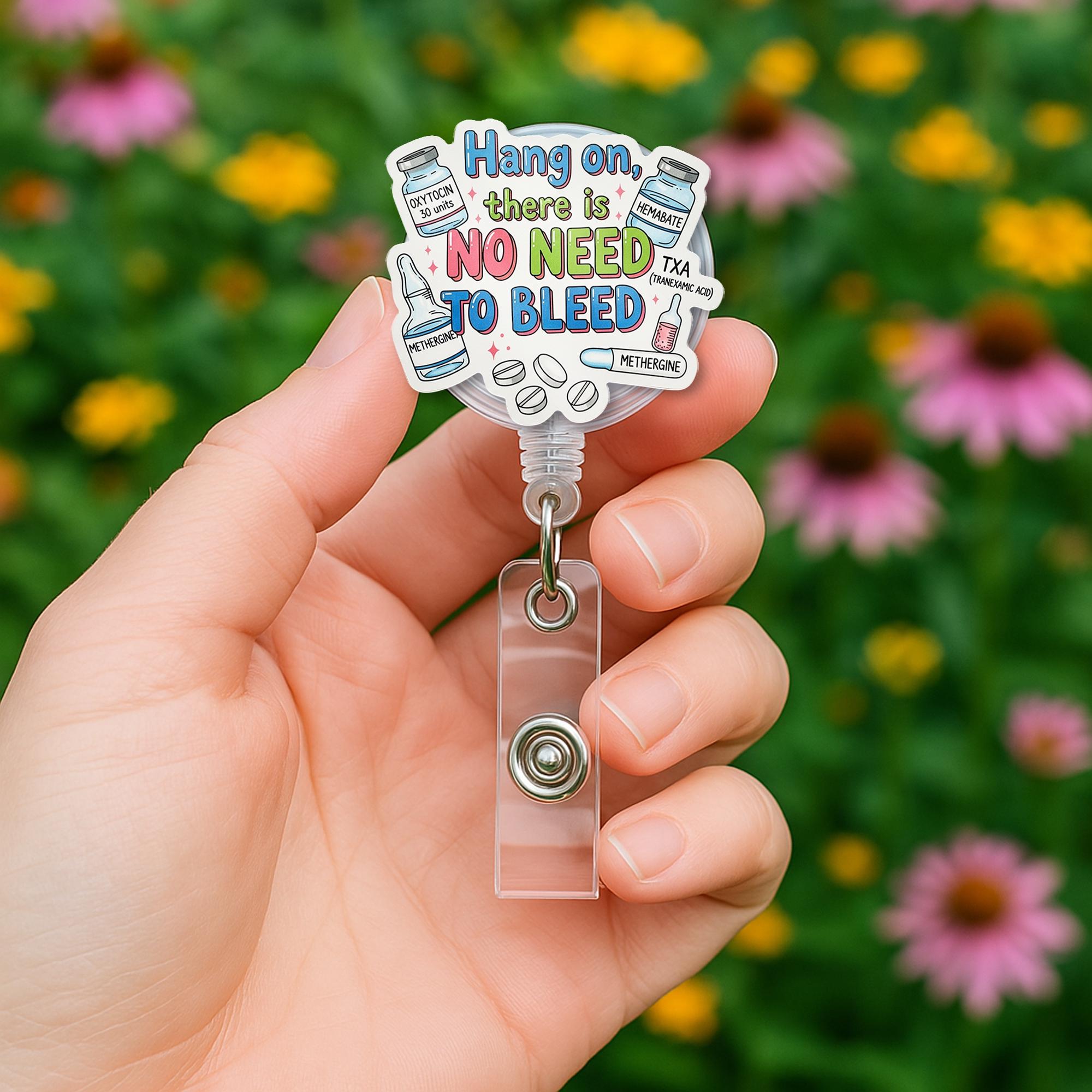 Funny OB Nurse Badge Reel, No Need to Bleed ID Holder, Labor and Delivery Retractable Clip, Medical Gift for Nurses and Midwives
