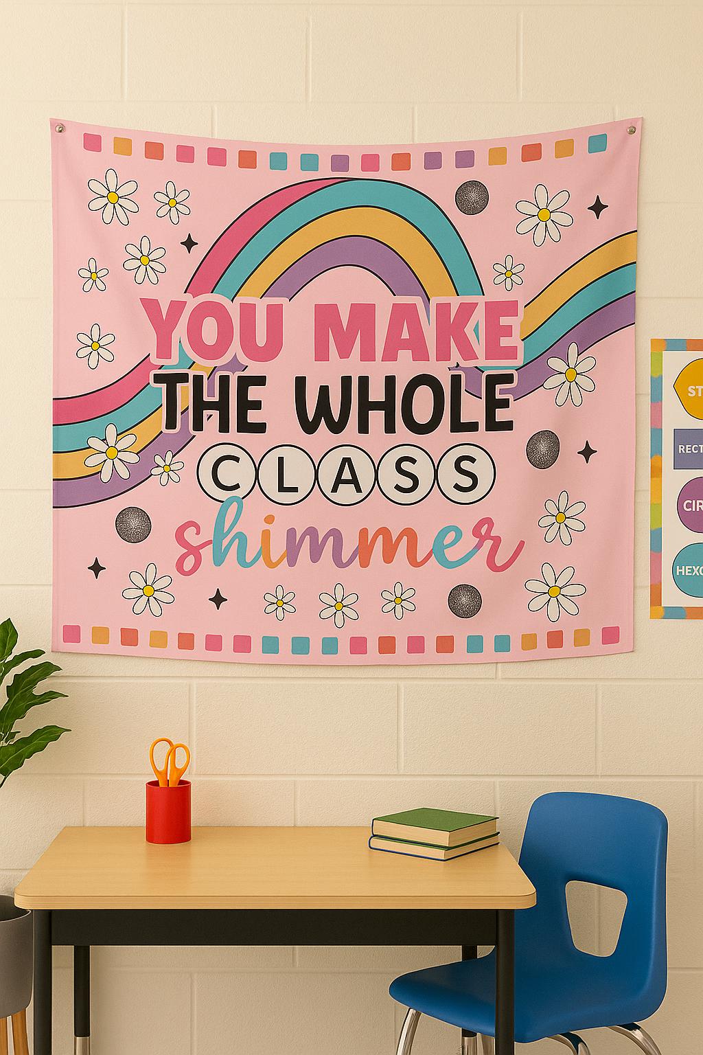 Classroom Wall Decor – You Make the Whole Class Shimmer Tapestry – Rainbow Teacher Poster – Cute Teacher Room Sign – Back to School Gift