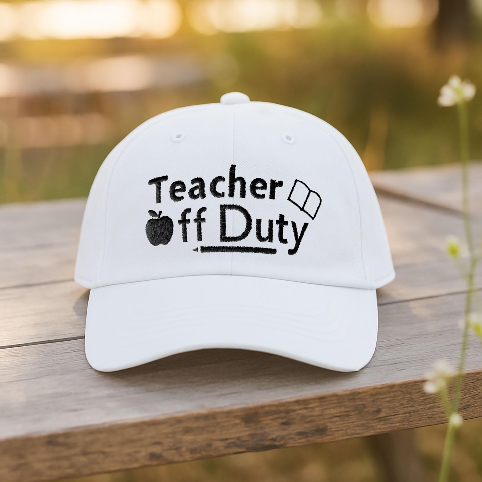 Teacher Off Duty Hat, Funny Teacher Summer Hat, Embroidered Cap, Teacher Vacation Hat, End of Year Teacher Gift, Relaxed Teacher Cap