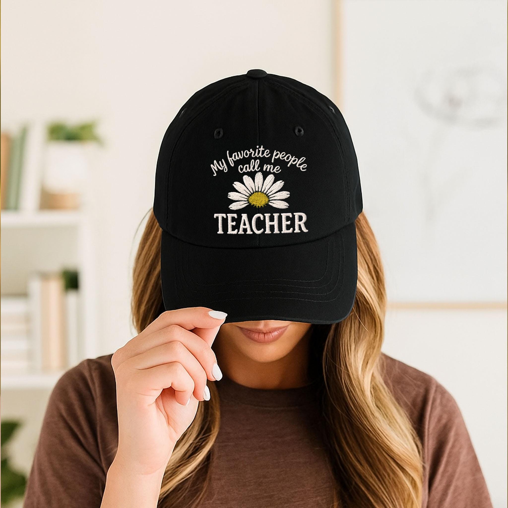 My Favorite People Call Me Teacher Hat, Daisy Embroidered Teacher Cap, Cute Teacher Gift, Floral Teacher Hat, Back to School Hat