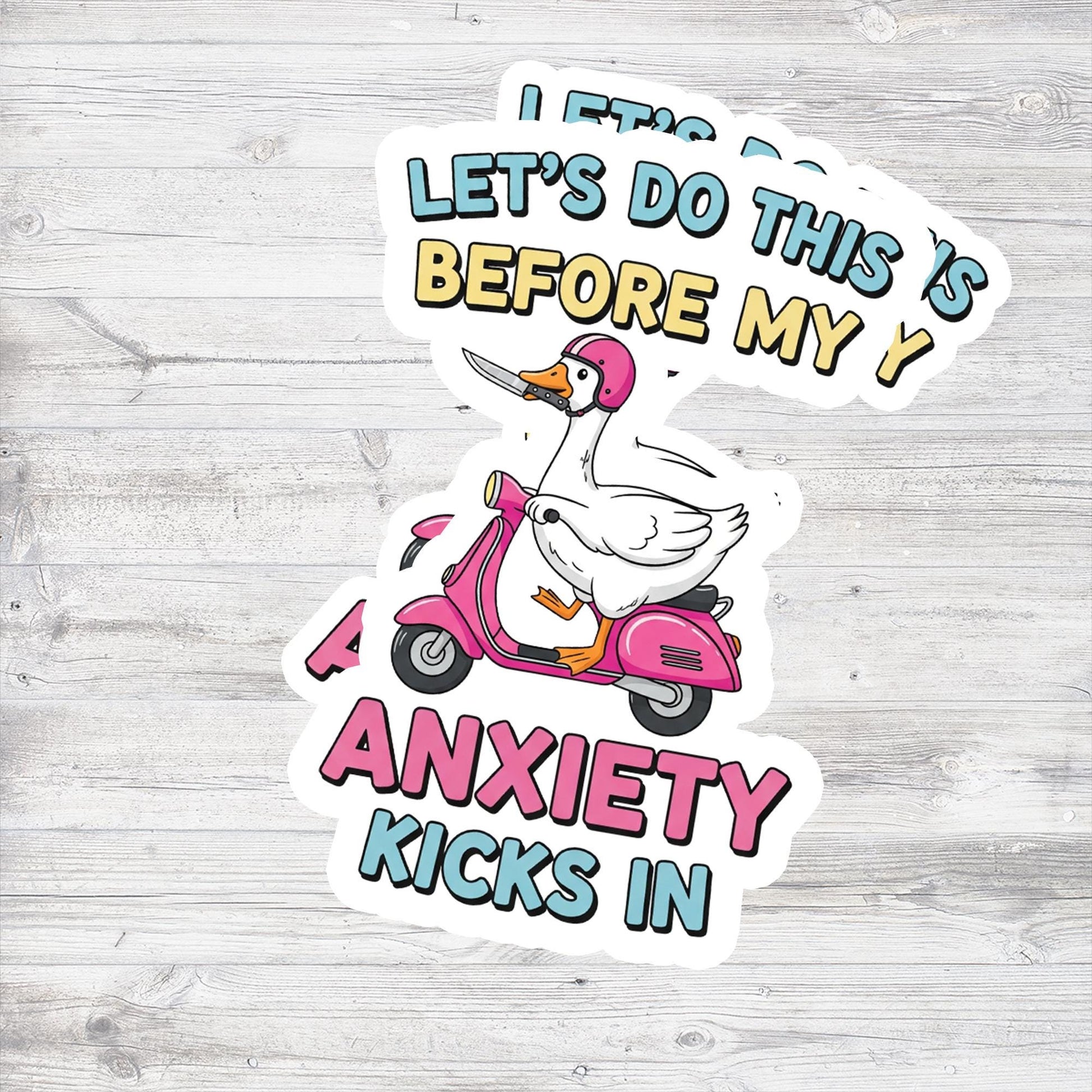 Funny Anxiety Sticker | Let’s Do This Before My Anxiety Kicks In | Scooter Goose Vinyl Decal | Mental Health Humor Laptop Sticker