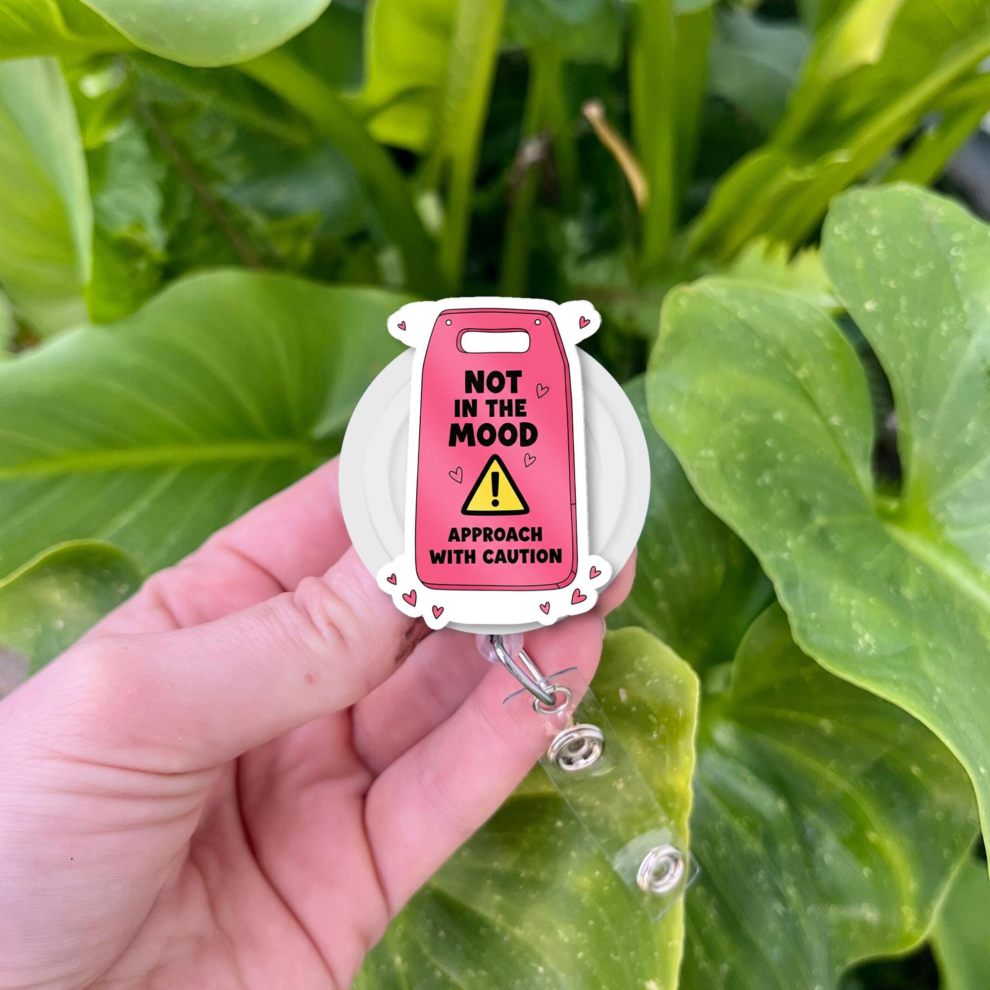 Not in Mood Badge Reel, Approach with Caution ID Holder, Funny Nurse Gift, Sassy RN Badge, Sarcastic Hospital Accessory