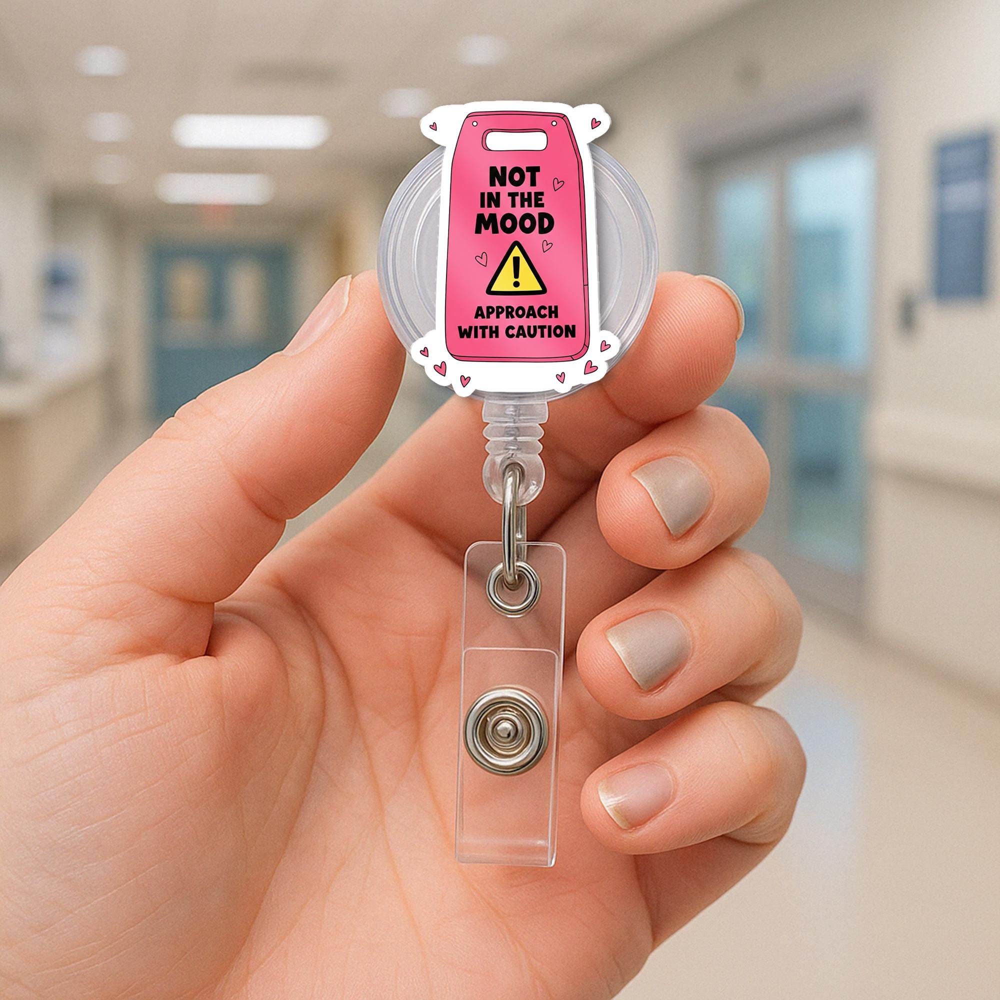 Not in Mood Badge Reel, Approach with Caution ID Holder, Funny Nurse Gift, Sassy RN Badge, Sarcastic Hospital Accessory