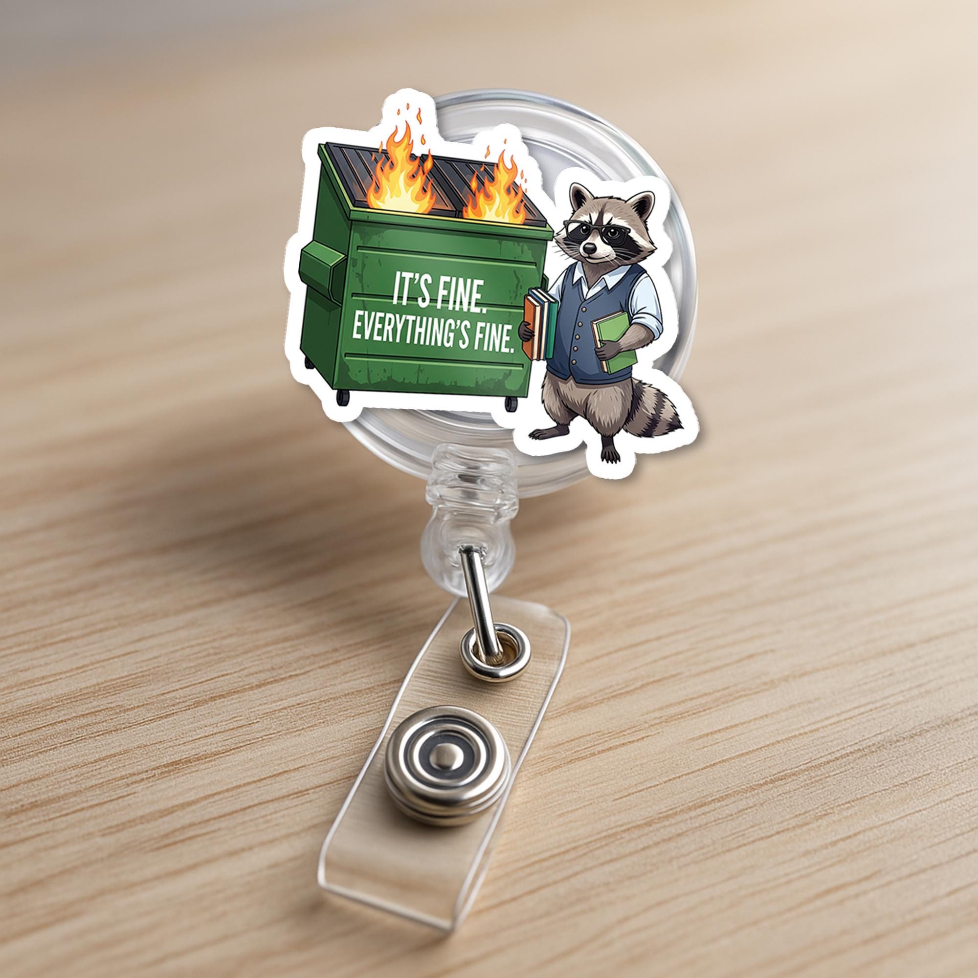 Funny Raccoon Dumpster Fire Badge Reel, “It’s Fine. Everything’s Fine.” ID Holder, Humor Gift for Teachers, Nurses, Educators, School Staffs
