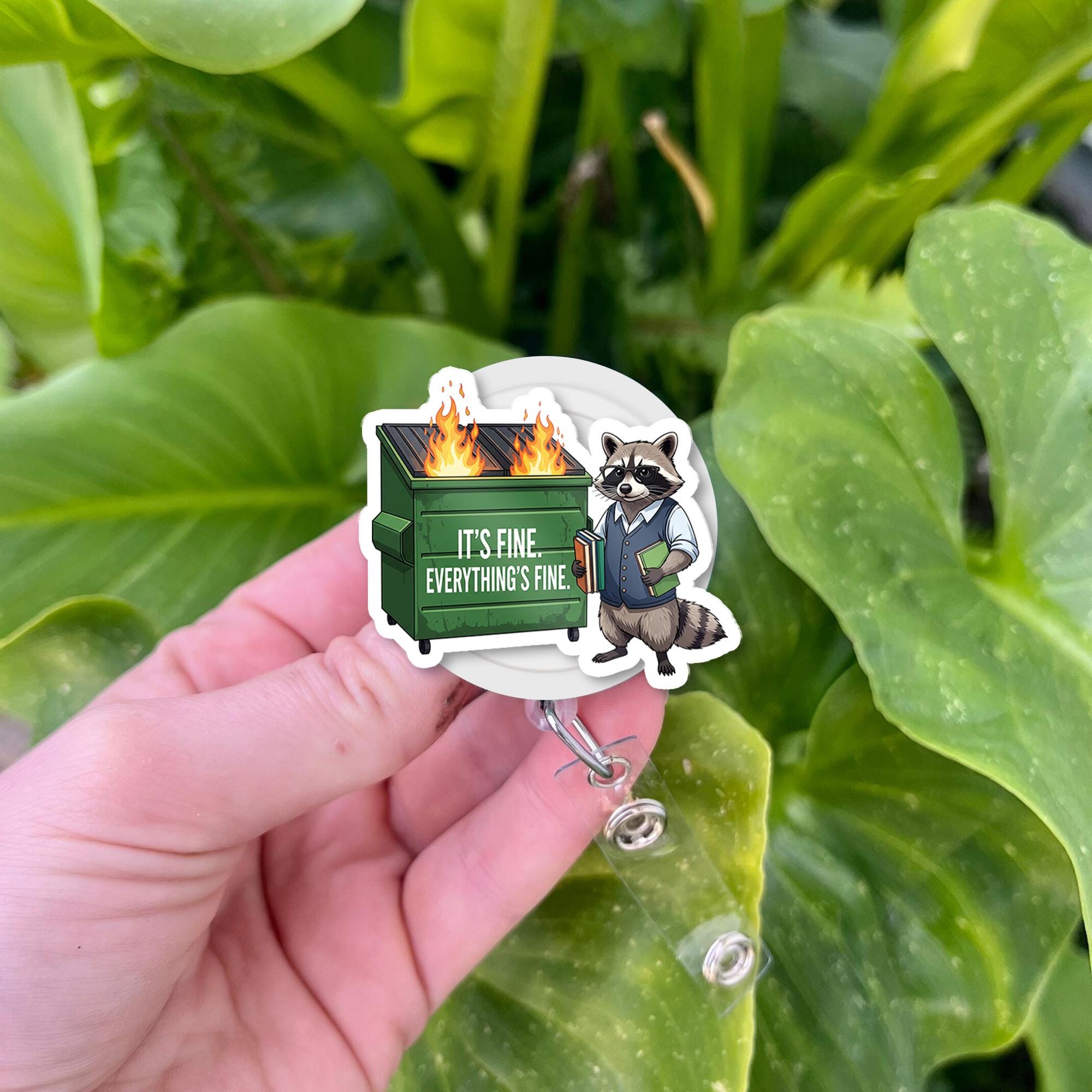 Funny Raccoon Dumpster Fire Badge Reel, “It’s Fine. Everything’s Fine.” ID Holder, Humor Gift for Teachers, Nurses, Educators, School Staffs