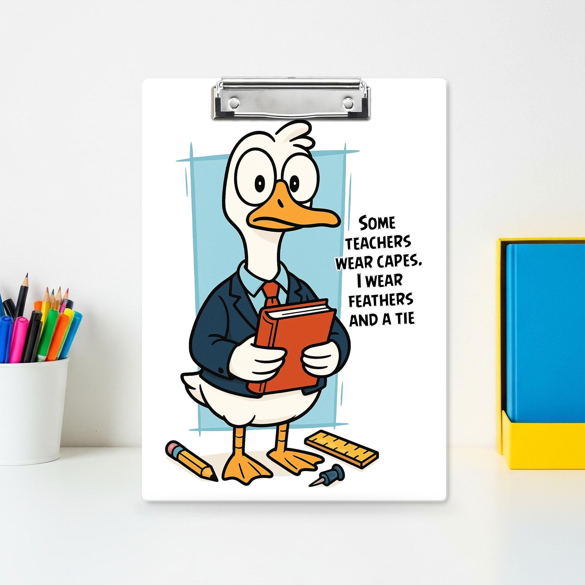 Funny Teacher Clipboard – Goose in Suit with “Some Teachers Wear Capes, I Wear Feathers and a Tie” Quote, Gift for Educators and Staff