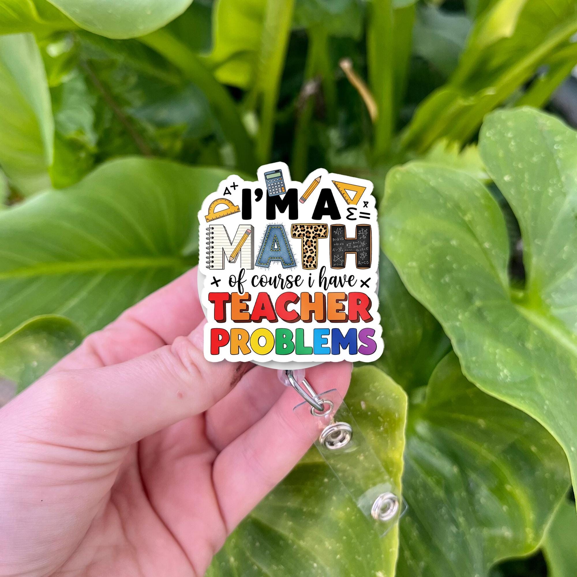 I'm a Math Teacher Badge Reel – Funny Teacher ID Holder, Teacher Problems Clip for Math Lovers, Back to School Teacher Gift, Math Humor Gift