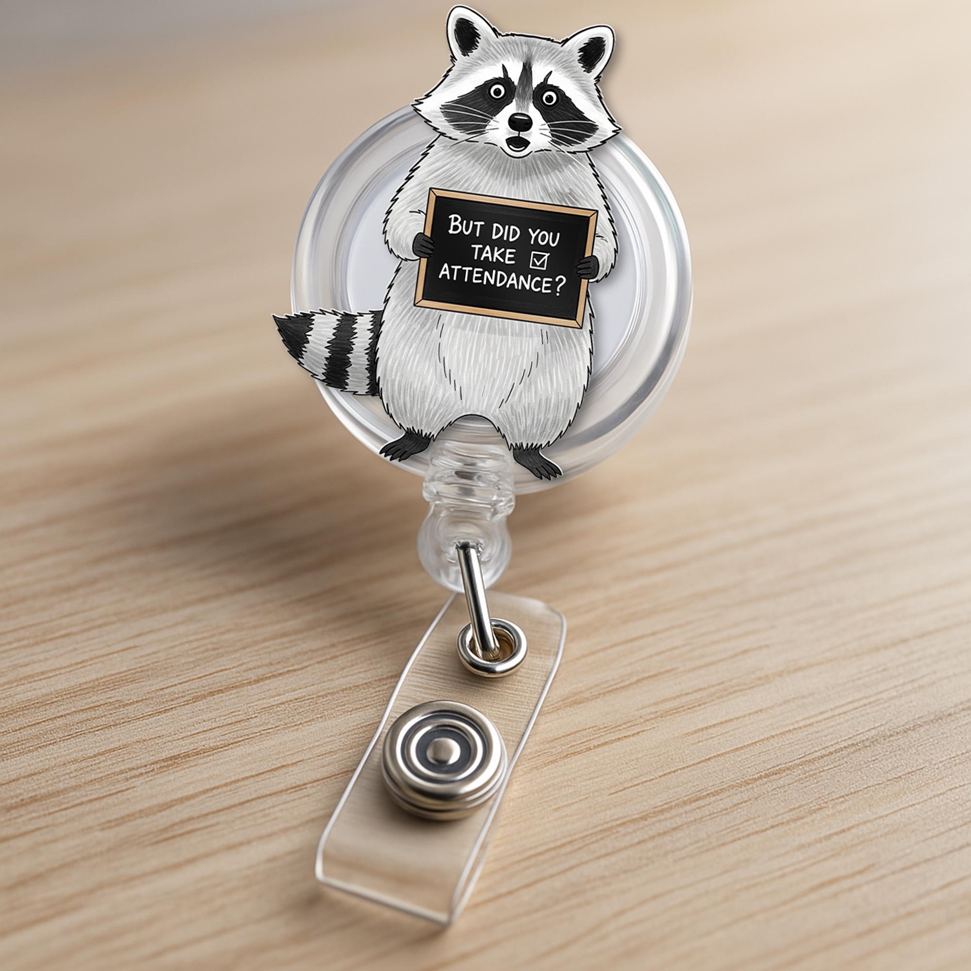 Funny Raccoon Attendance Badge Reel – Teacher ID Holder with Quote “But Did You Take Attendance?” Back to School Gift for Educators