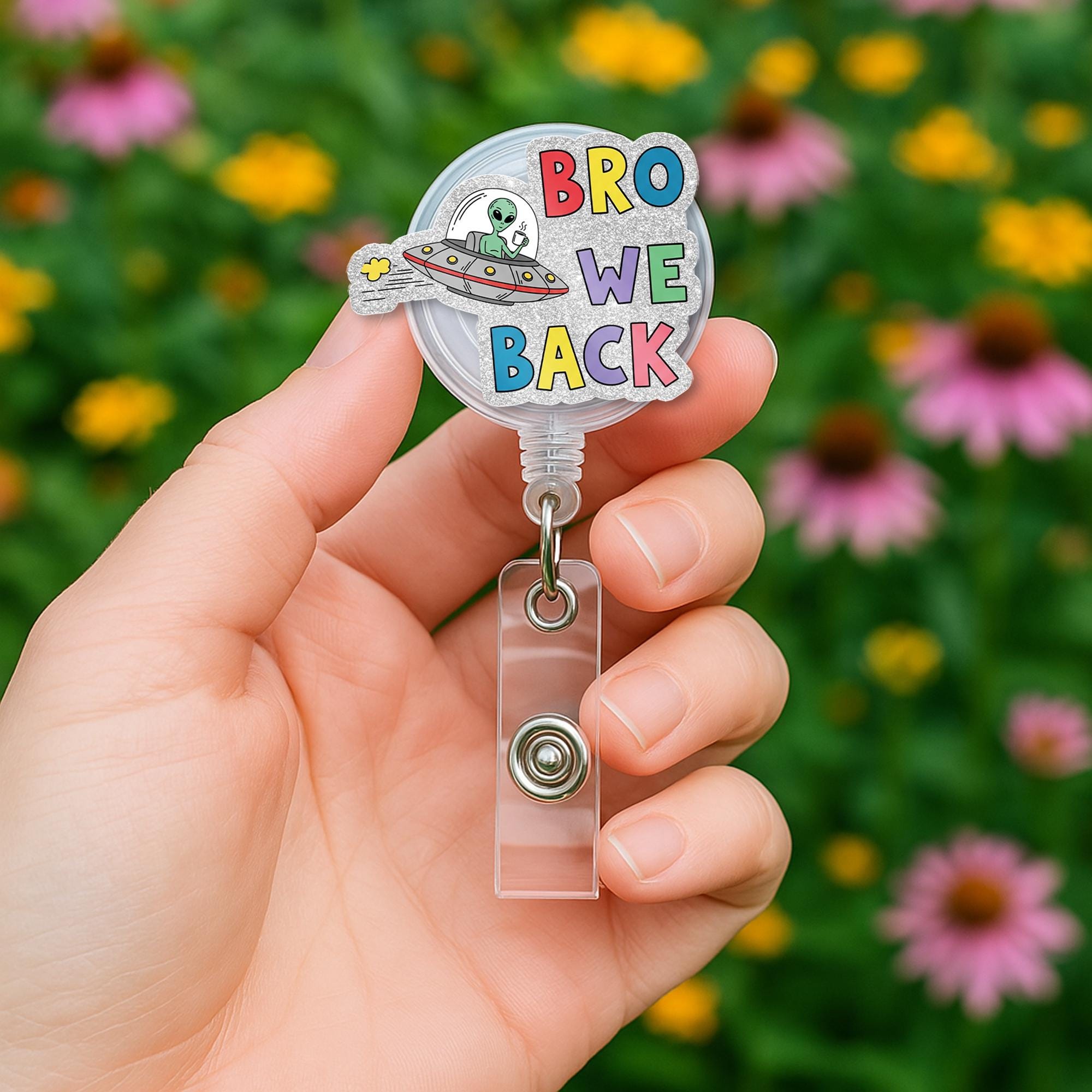 Funny Alien Badge Reel – Bro We Back Badge Holder – Cute Teacher Badge Clip – Back to School Gift – Retractable ID Name Tag Reel
