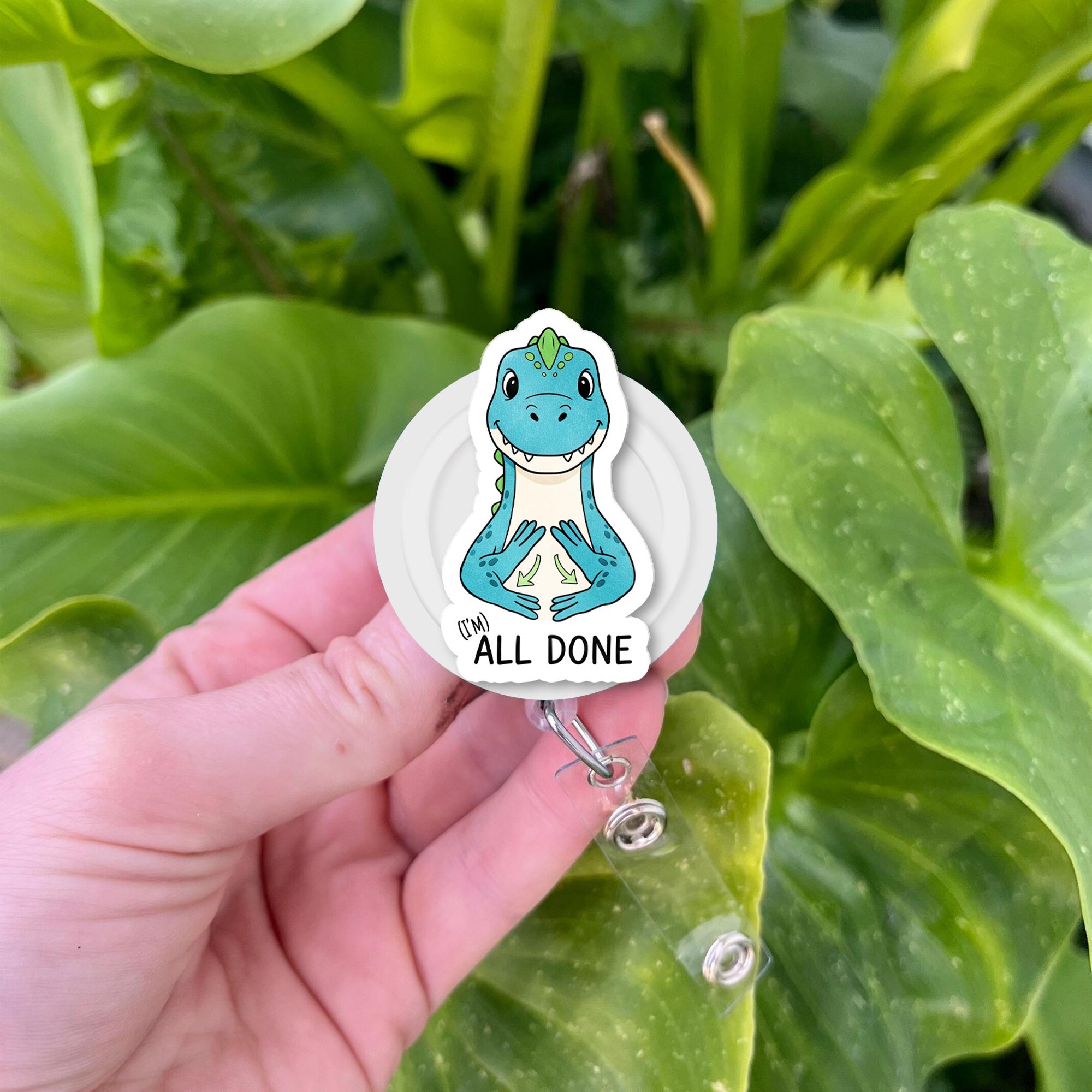All Done Dinosaur Badge Reel | Cute Dino ASL Badge Clip | Speech Therapy Gift | Preschool Teacher ID Holder | Therapist Accessory