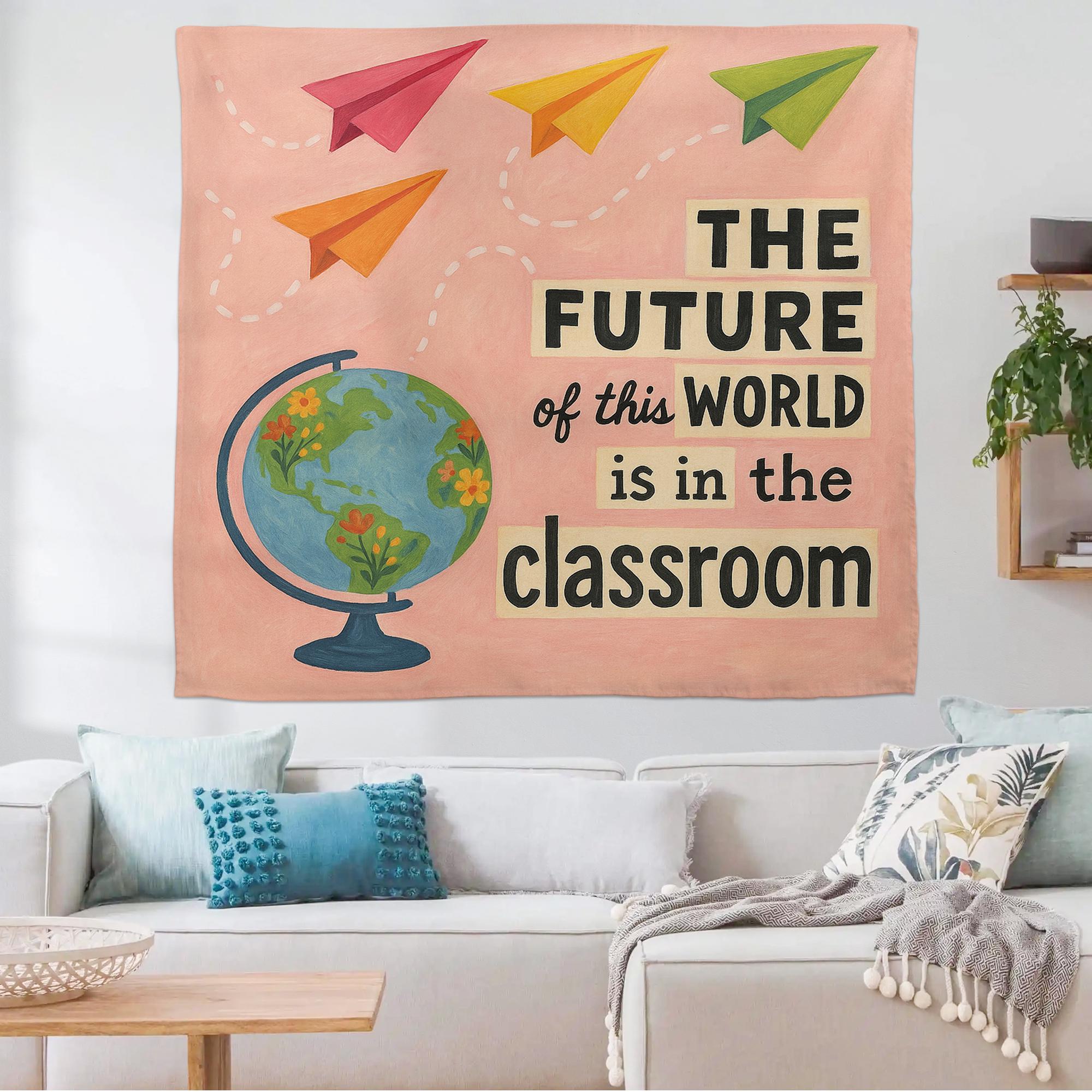 The Future Is in the Classroom Tapestry, Teacher Wall Art, Educational Globe Decor, Motivational Banner, Back to School Classroom Sign