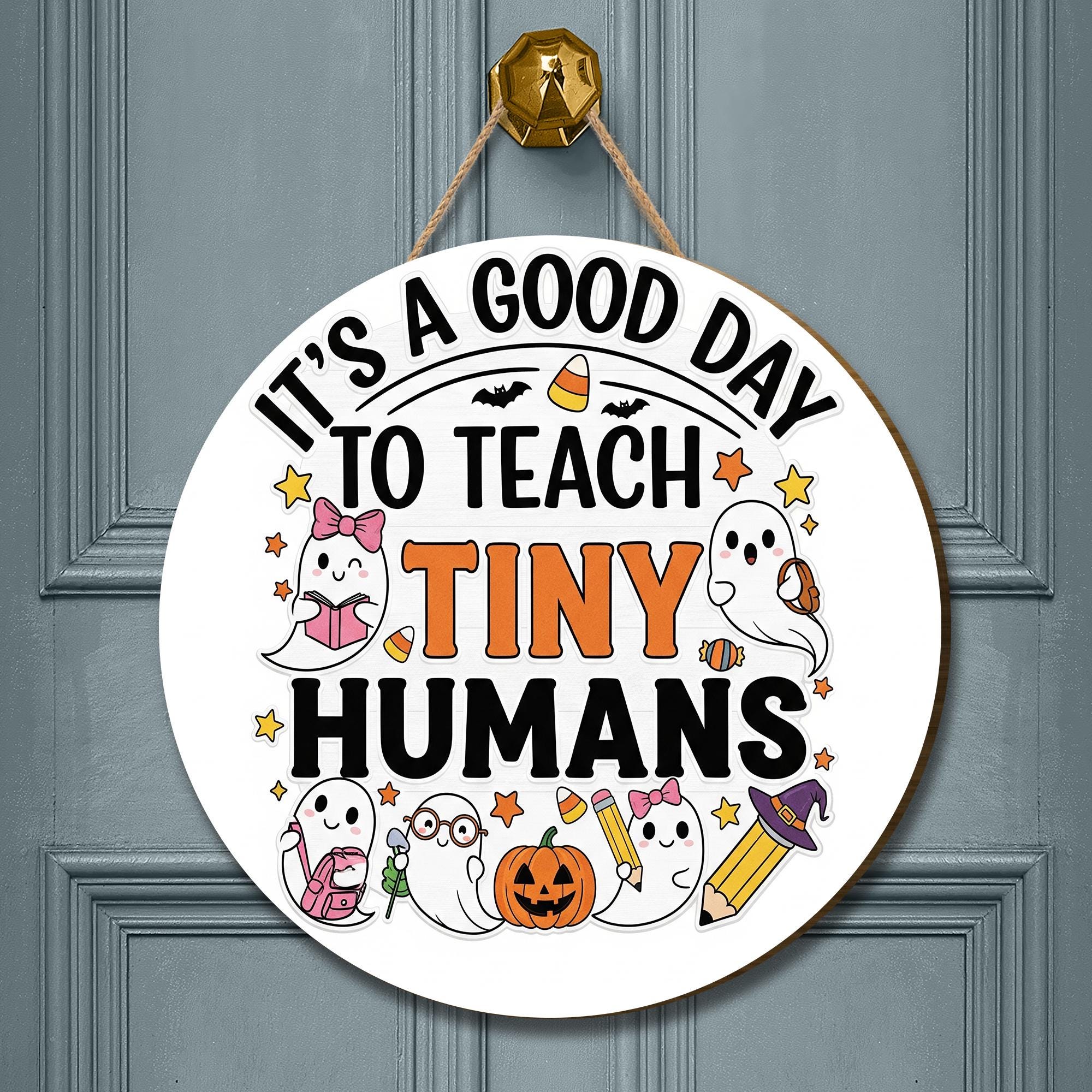 Halloween Teacher Door Sign – It's a Good Day to Teach Tiny Humans – Cute Ghost Classroom Decor