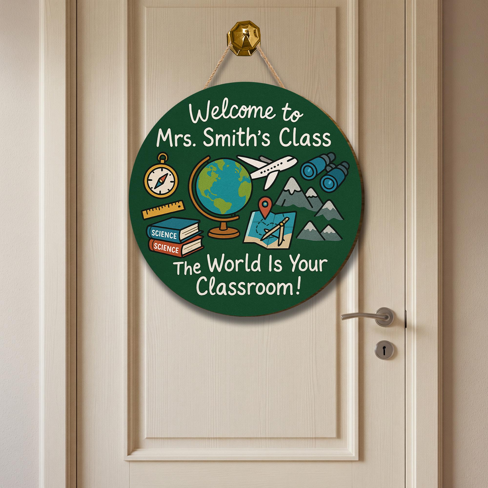 World Is Your Classroom Sign, Personalized Teacher Door Sign, Globe Explorer Classroom Decor, Custom Science Geography Wood Sign