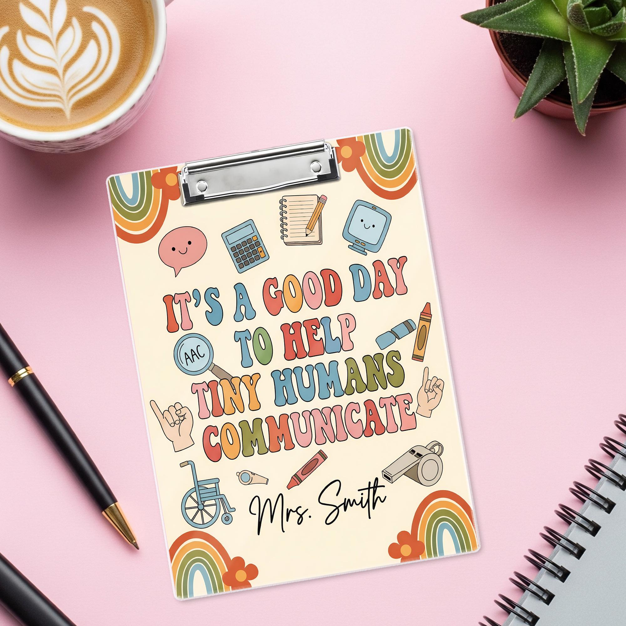 Speech Therapist Clipboard – “It’s a Good Day to Help Tiny Humans Communicate” Custom SLP Gift, Personalized Therapy Office Decor, Teachers
