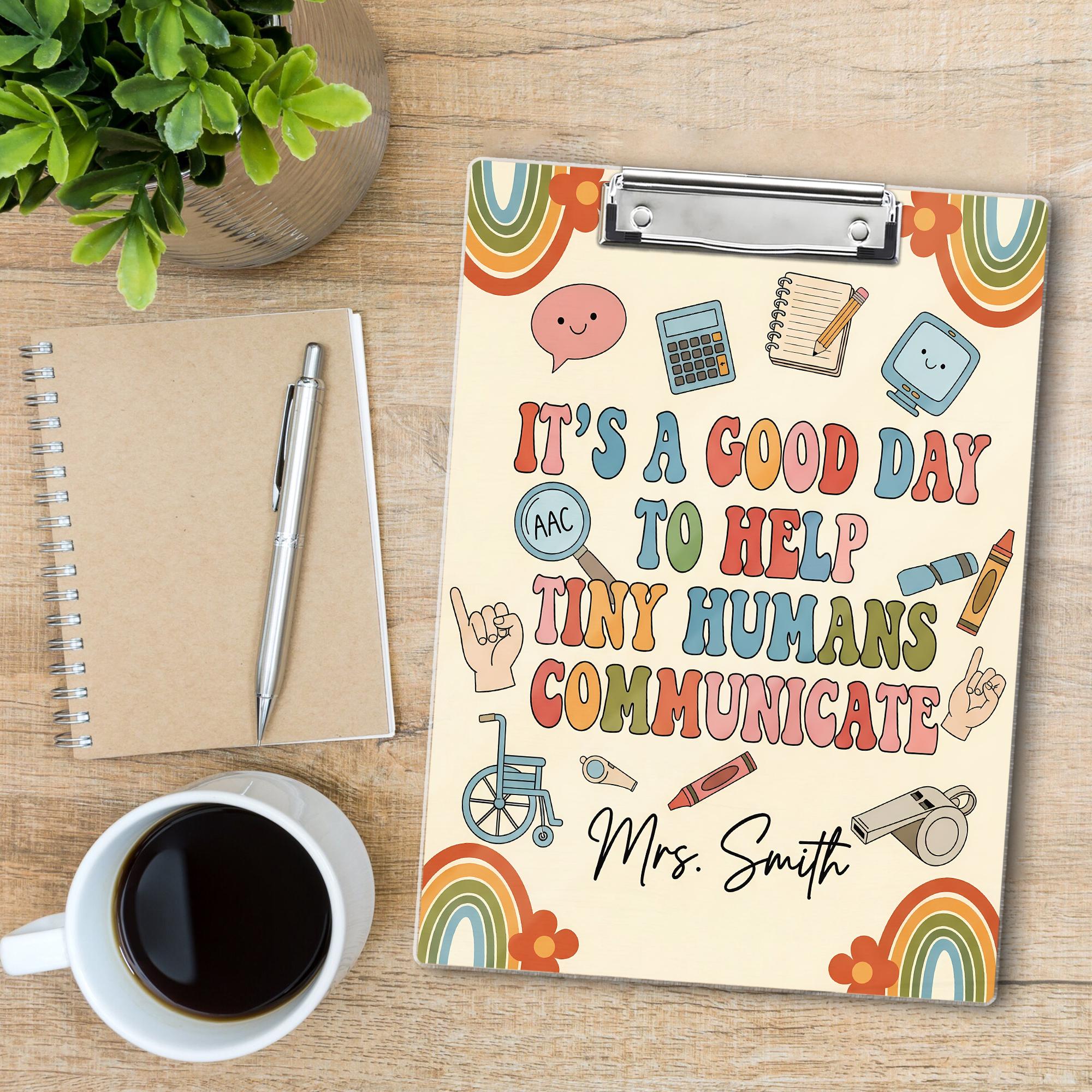 Speech Therapist Clipboard – “It’s a Good Day to Help Tiny Humans Communicate” Custom SLP Gift, Personalized Therapy Office Decor, Teachers