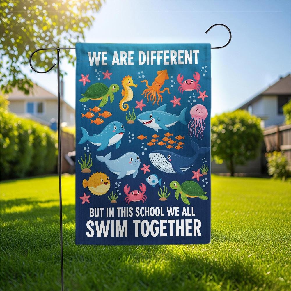 We Are Different But In This School We All Swim Together Garden Flag, Ocean Life Decor, Classroom Welcome Flag, Inclusive School Flag