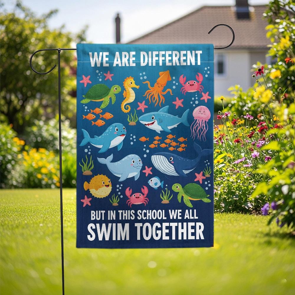 We Are Different But In This School We All Swim Together Garden Flag, Ocean Life Decor, Classroom Welcome Flag, Inclusive School Flag