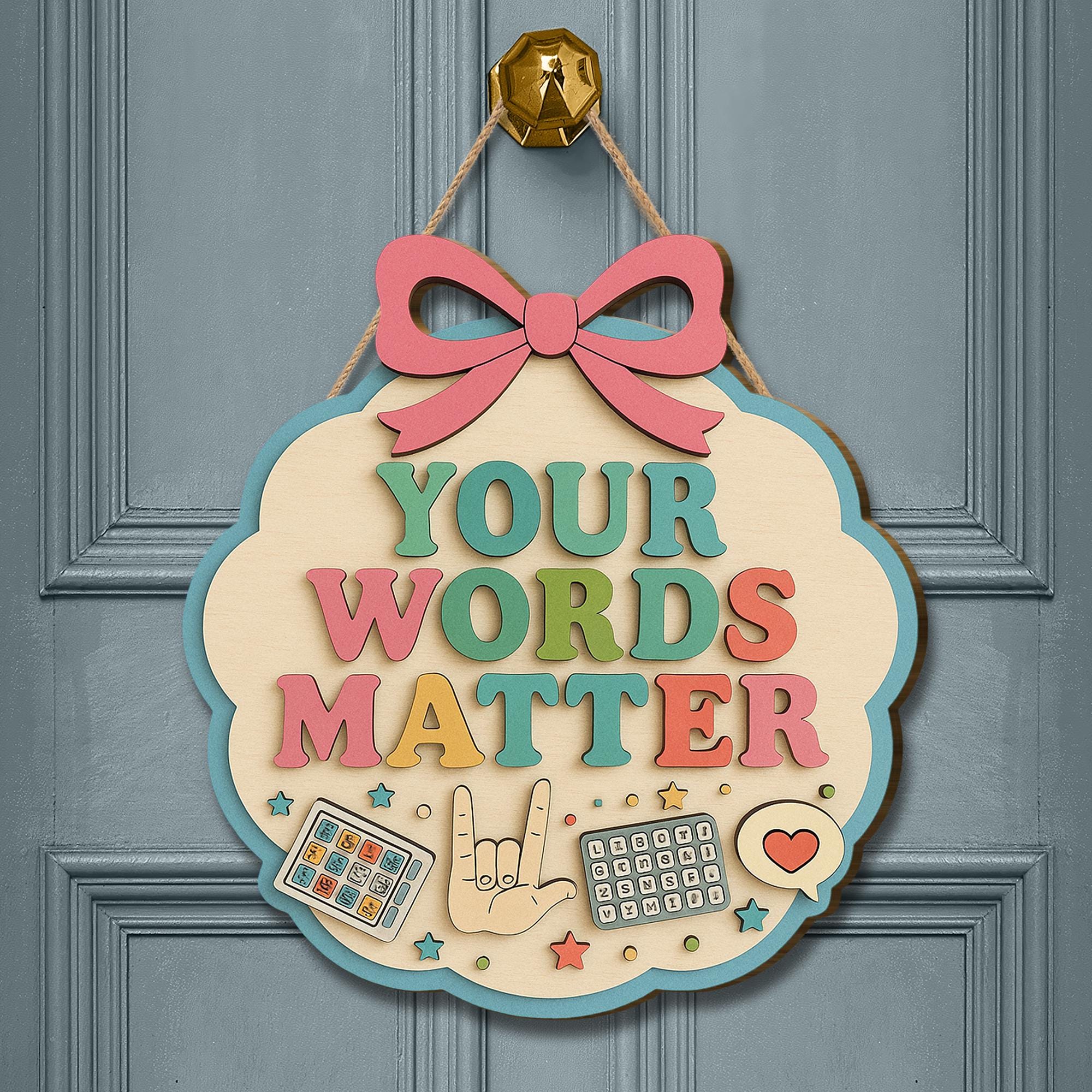 Your Words Matter Sign, Speech Therapist Gift, SLP Classroom Decor, Sped Teacher Door Hanger, Counselor Office, AAC & ASL Art
