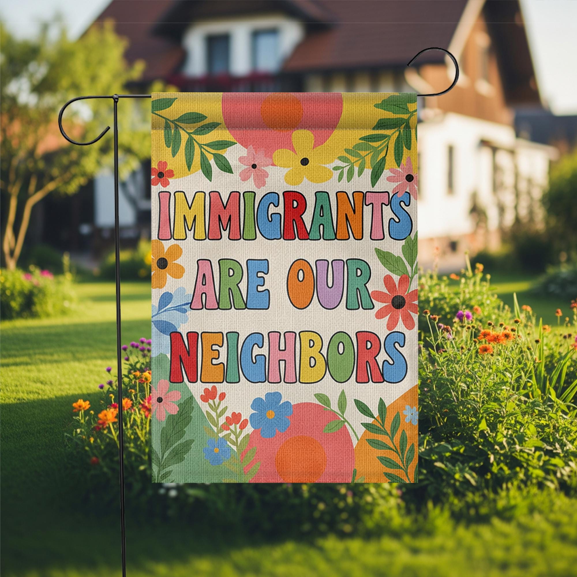Immigrants Are Our Neighbors Garden Flag, Colorful Yard Sign, Pro Immigration Outdoor Decor, Inclusive Floral Welcome Flag