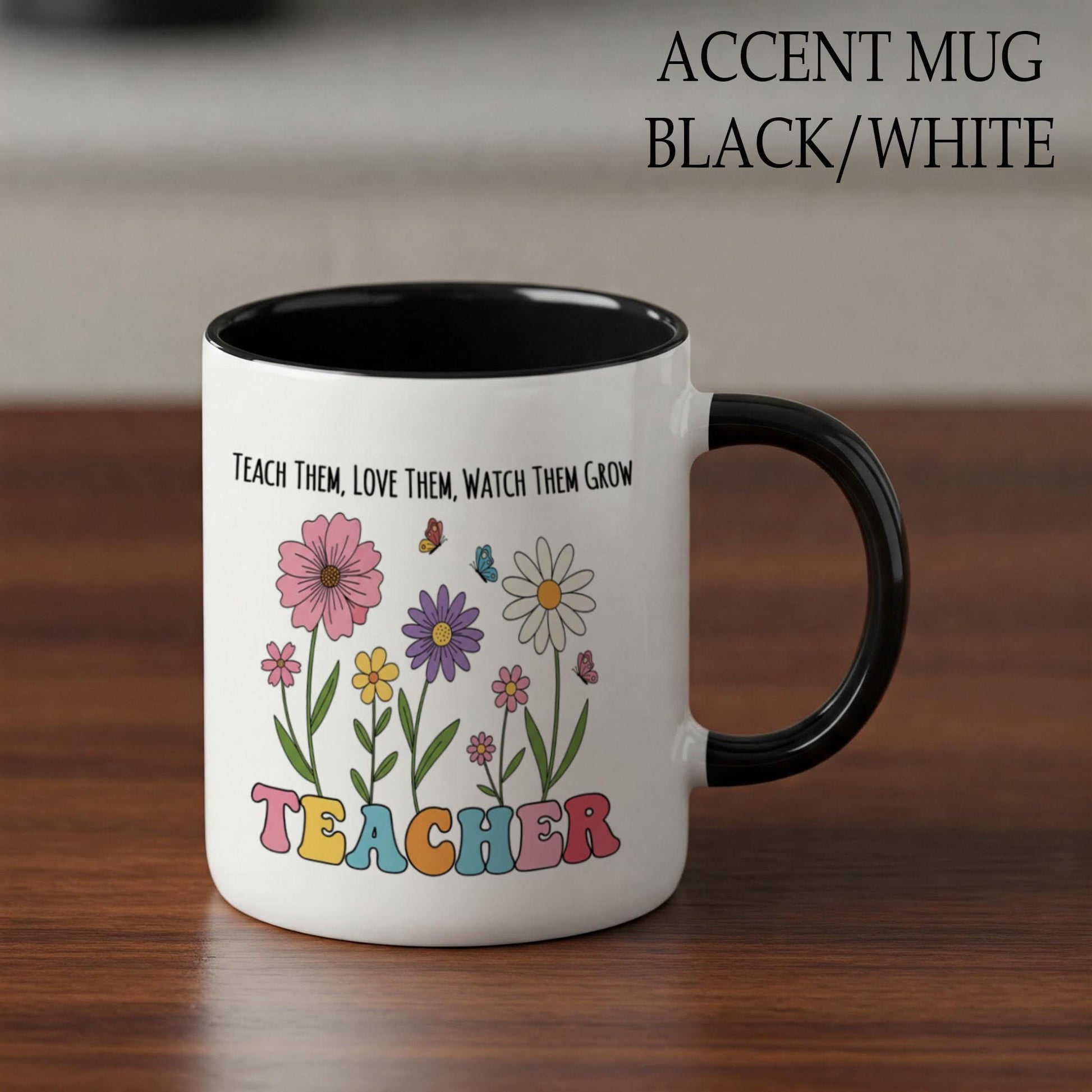 Floral Teacher Mug – Teach Them Love Them Watch Them Grow – Cute Gift for Educators, Back to School or Teacher Appreciation