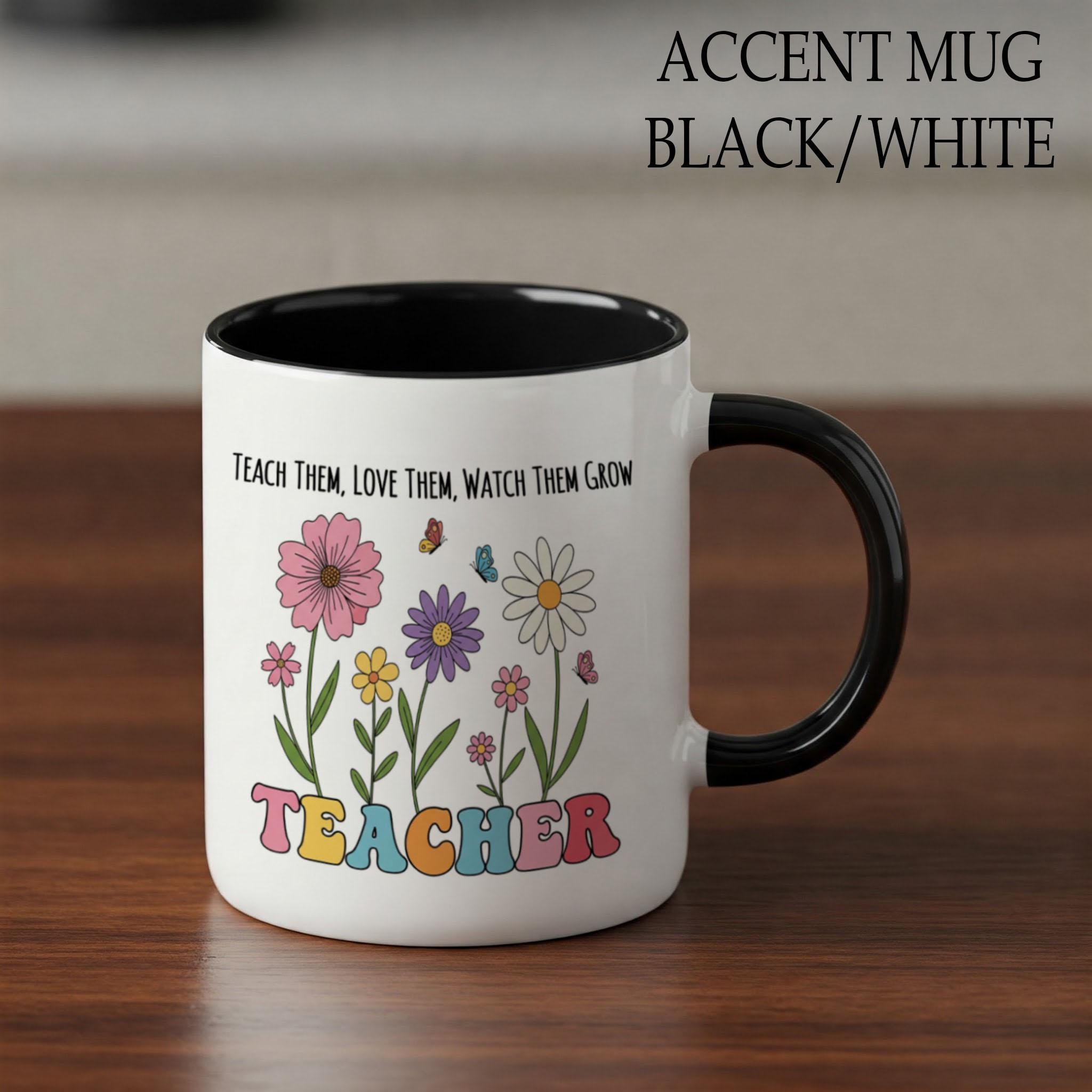 Floral Teacher Mug – Teach Them Love Them Watch Them Grow – Cute Gift for Educators, Back to School or Teacher Appreciation