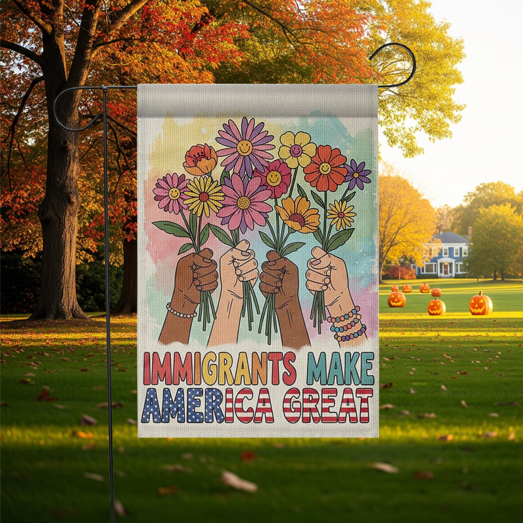 Immigrants Make America Great Garden Flag, Anti Racist Yard Decor, Diversity Inclusion Banner, Protest Pride Outdoor Sign