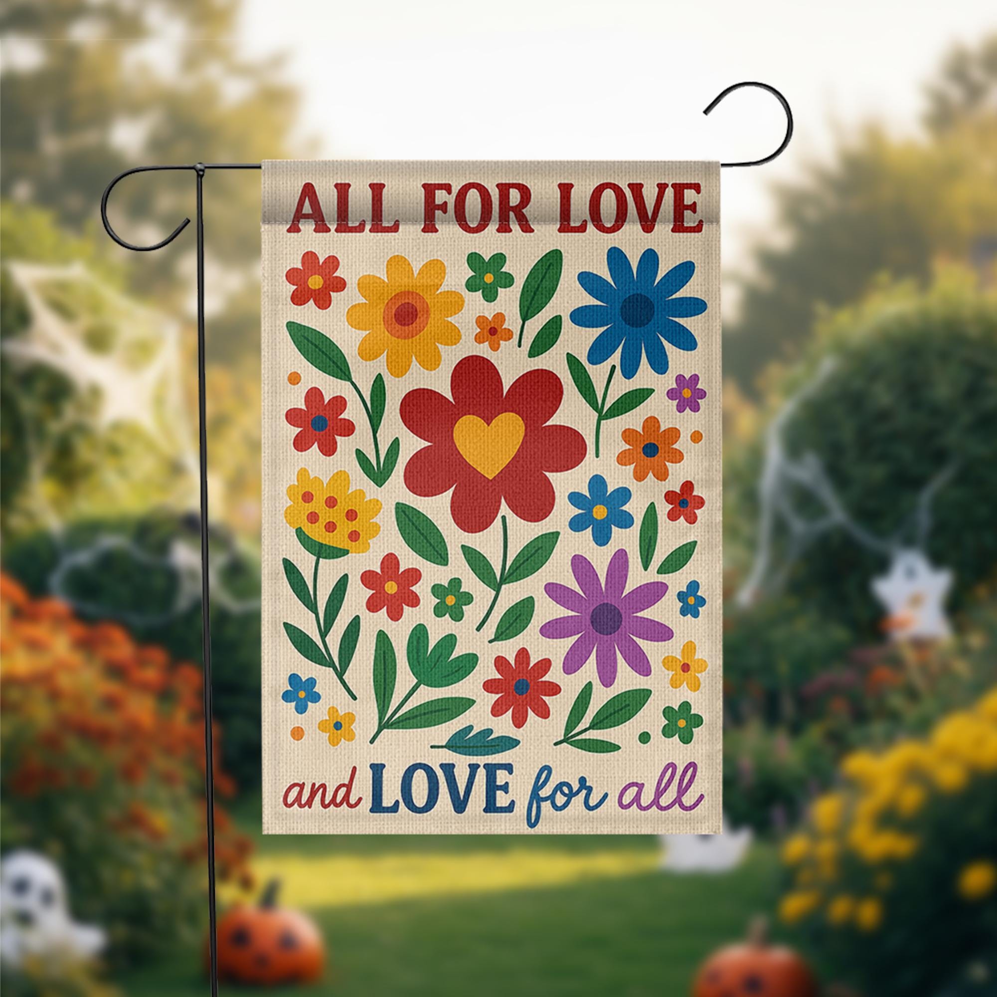 All for Love Garden Flag, Love for All Yard Sign, Colorful Floral Outdoor Decor, Pride Equality Flag, Inclusive Garden Banner