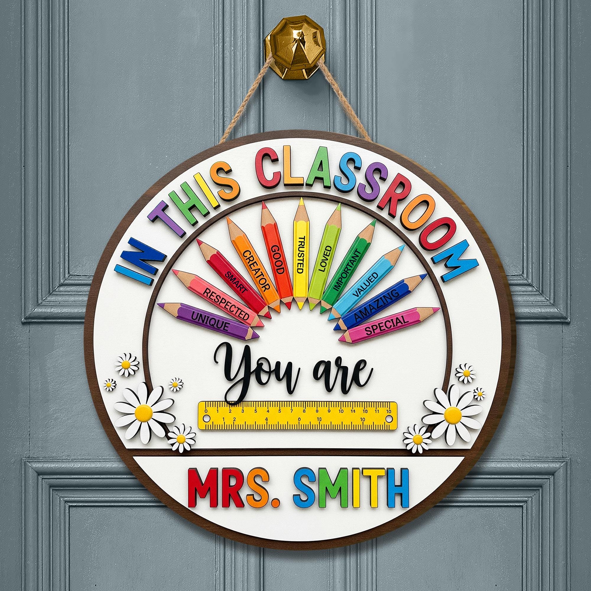 In This Classroom You Are 2 Layer Wooden Sign – Personalized Teacher Door Decor with Rainbow Pencils, Custom Name Wooden Back to School Sign