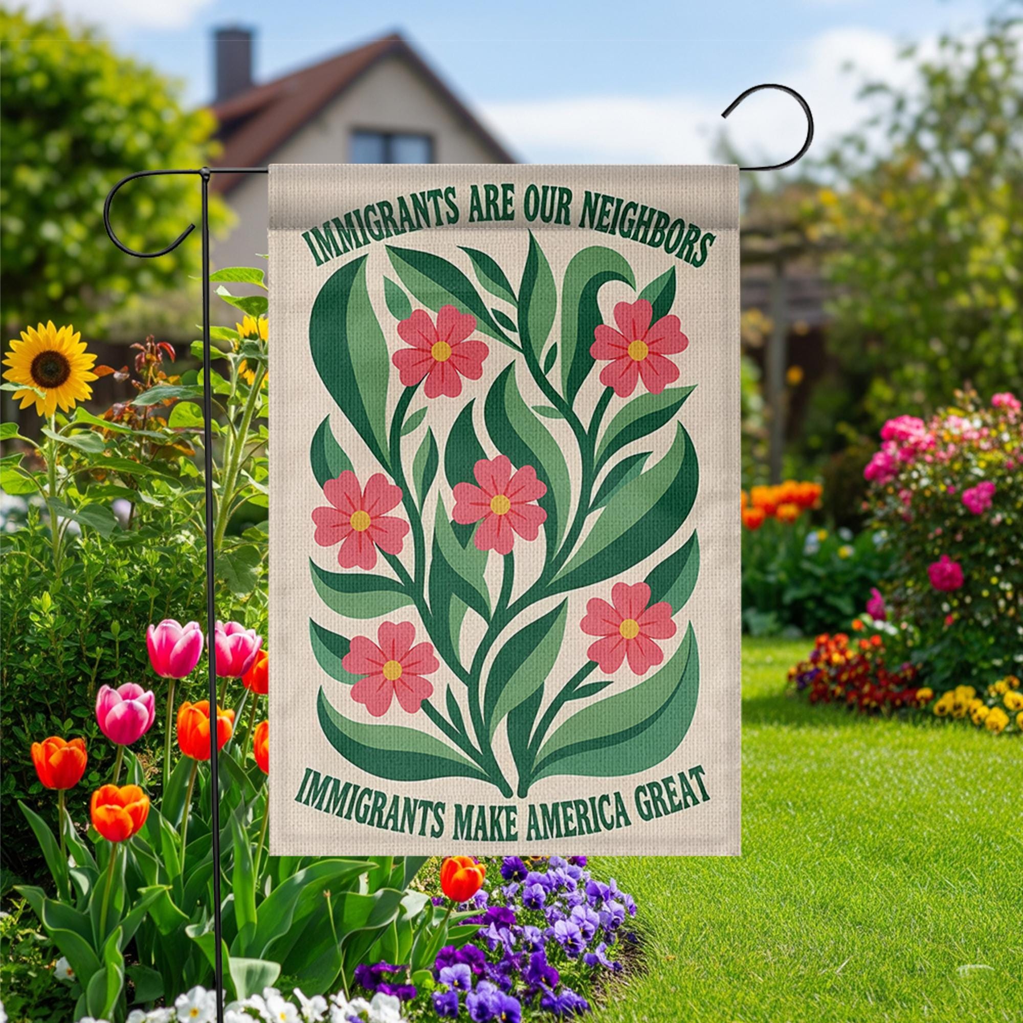 Immigrants Are Our Neighbors Garden Flag, Pro Immigrant Yard Sign, Floral Outdoor Decor, Diversity Equality Banner, Welcome Flag