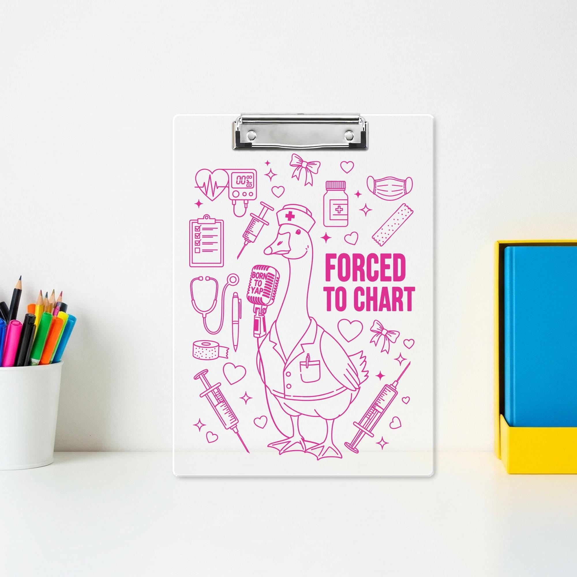 Funny Nurse Clipboard - “Forced to Chart” Goose Design, Cute Medical Clipboard Gift for Nurses, RNs, Healthcare Workers, Yapper Goose Gift