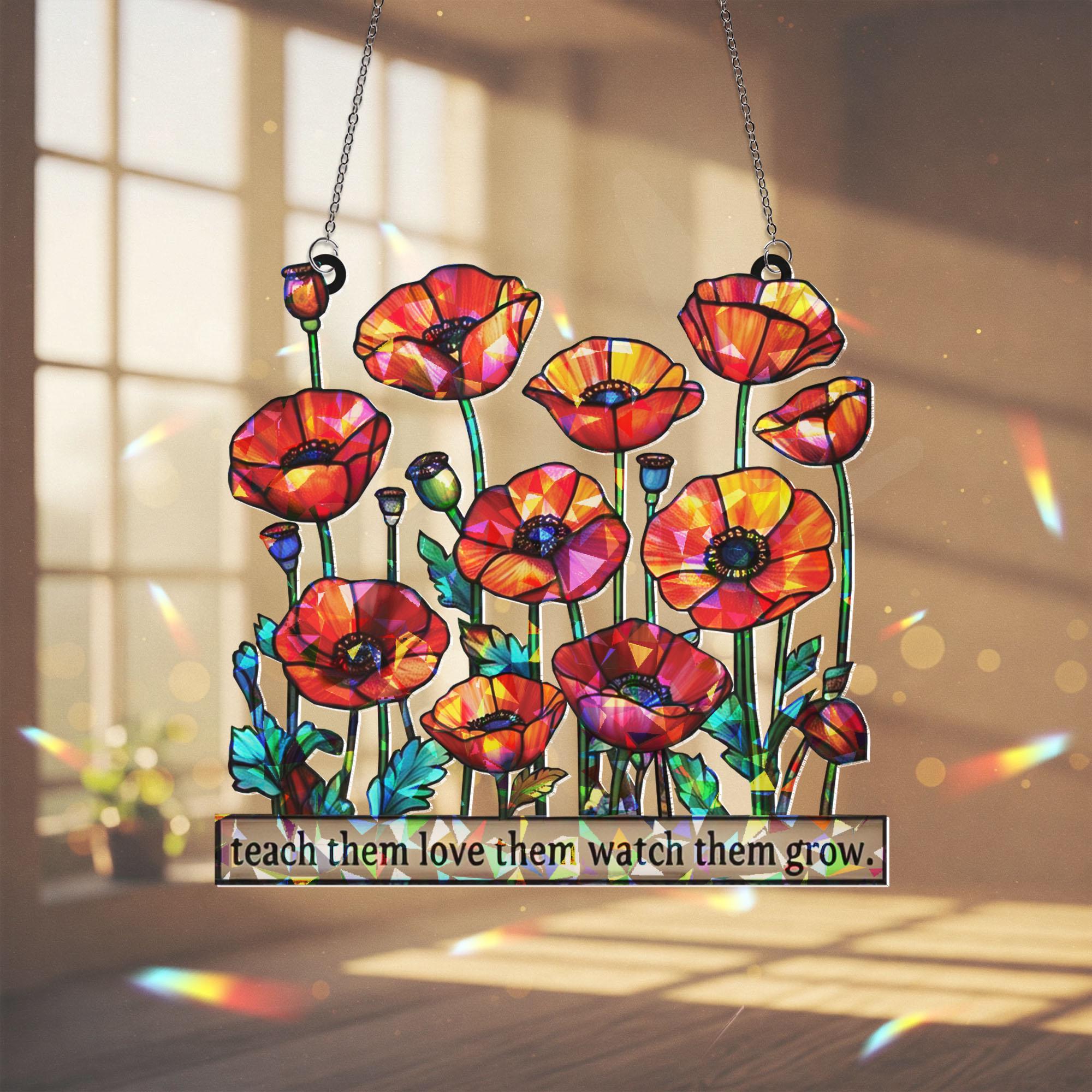 Teach Love Grow Window Hanging, Poppy Flower Suncatcher, Teacher Gift, Floral Classroom Decor, Inspirational Art