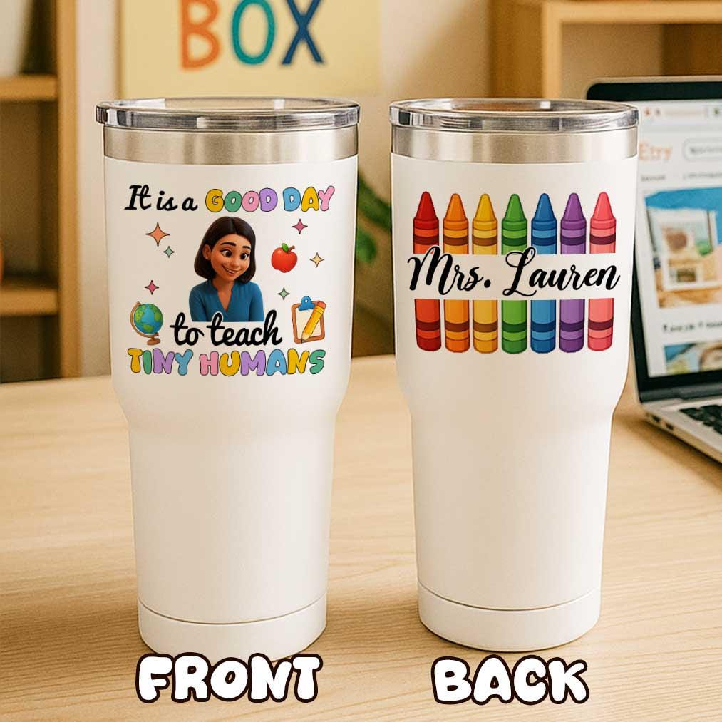 Personalized Teacher Tumbler, Custom Name Gift, Good Day To Teach Tiny Humans, Teacher Appreciation Crayon Cup, End of Year Gift for Her