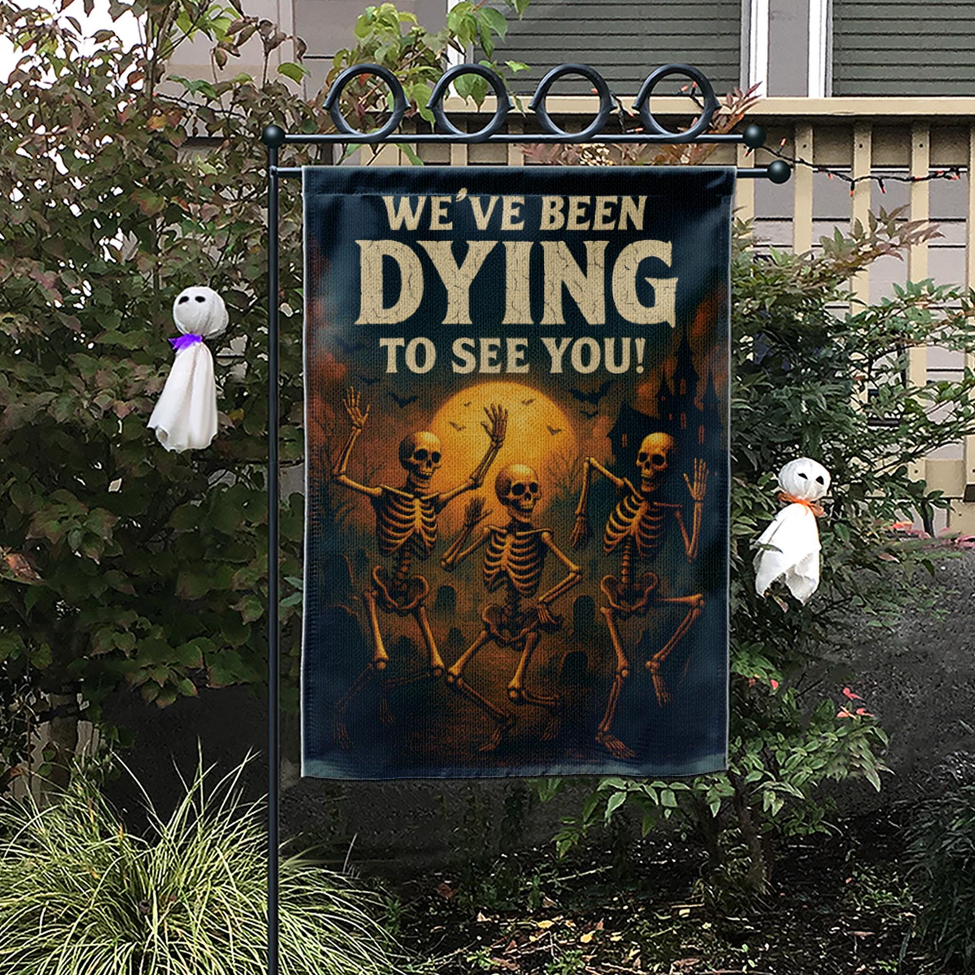 Funny Skeleton Garden Flag, We've Been Dying To See You, Spooky Halloween Decor, Humorous Outdoor Welcome Banner, Punny Yard Art
