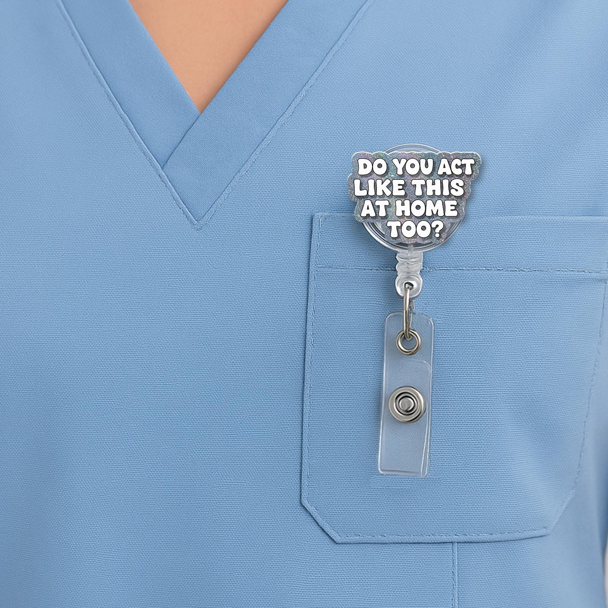 Funny Nurse Badge Reel for Teachers – “Do You Act Like This at Home Too?” – ID Holder For Nurses, Doctors, Teachers, School Staff Gift