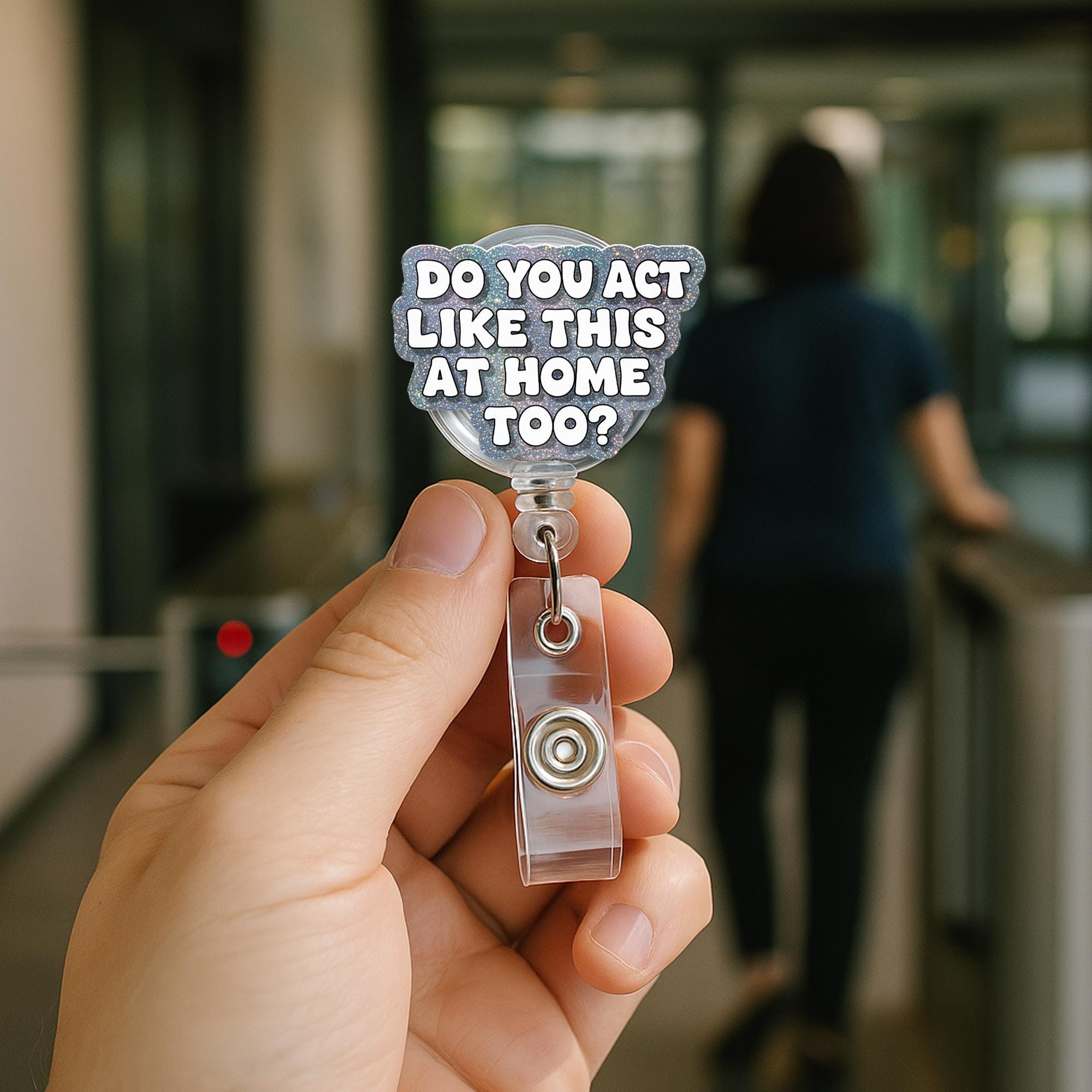 Funny Nurse Badge Reel for Teachers – “Do You Act Like This at Home Too?” – ID Holder For Nurses, Doctors, Teachers, School Staff Gift