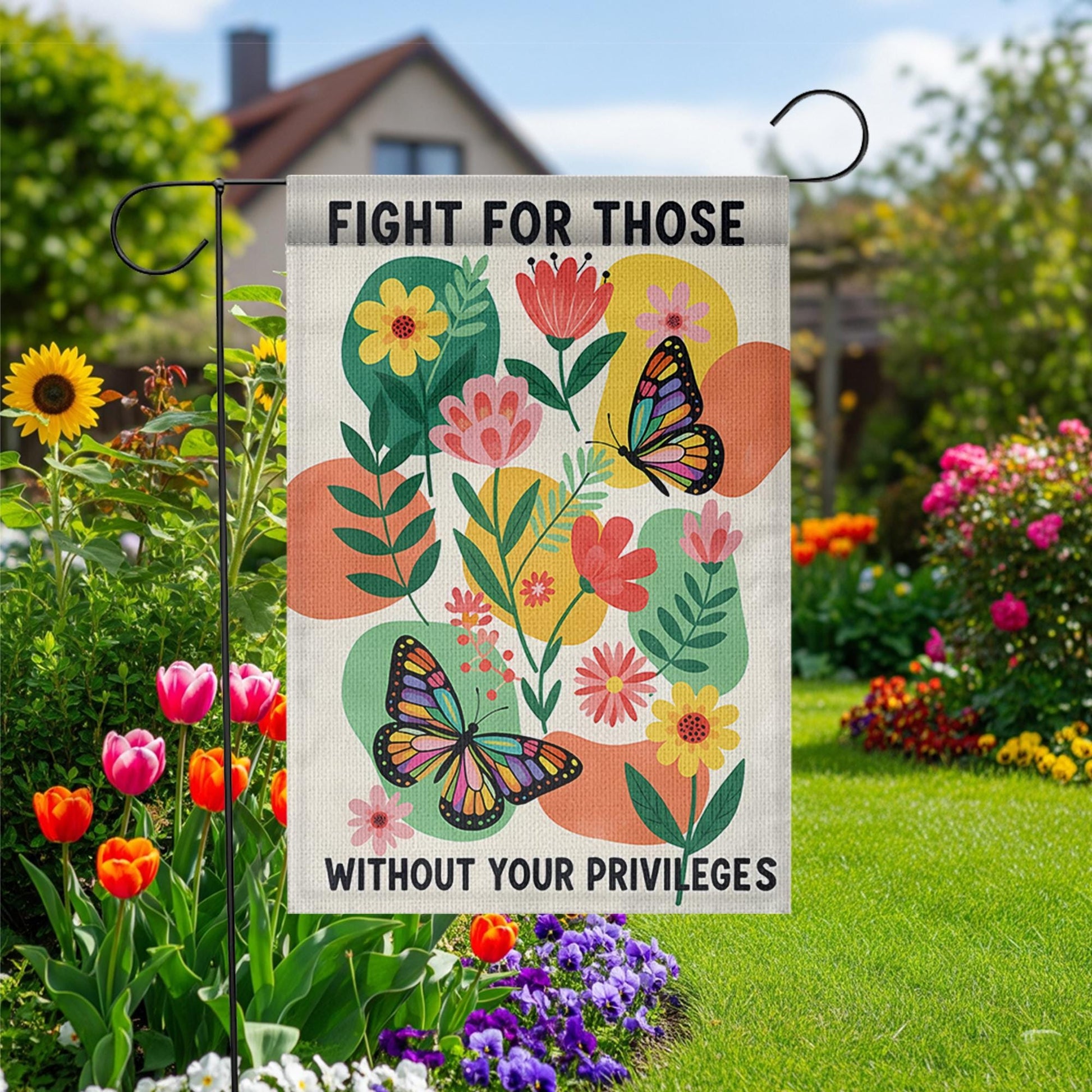 Garden Flag with Social Justice Message, Fight for Those Without Privileges Flag, Colorful Butterfly Floral Yard, Outdoor Equality Banner