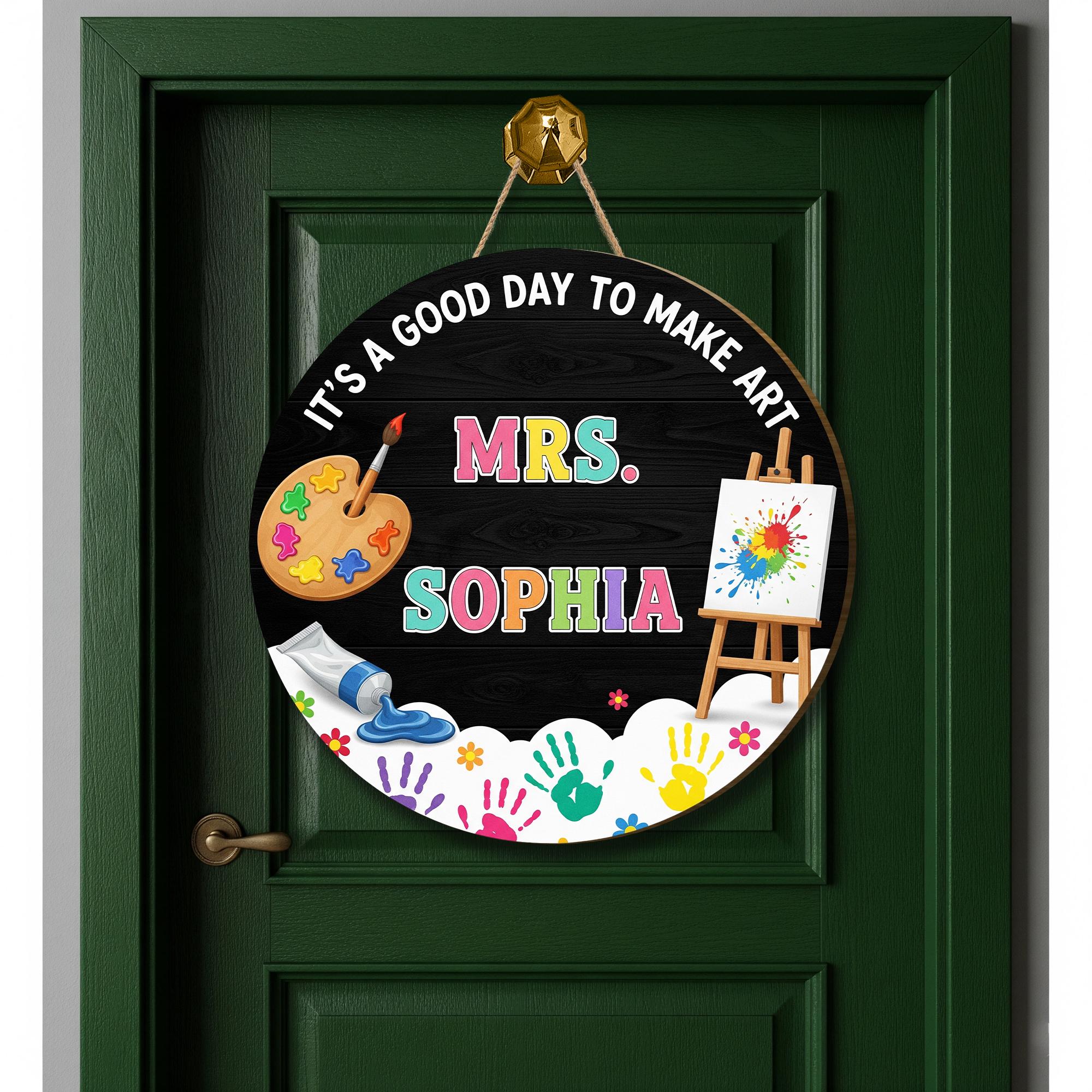 It's a Good Day to Make Art Door Sign – Personalized Art Teacher Classroom Decor with Name – Custom Round Art Room Sign, Art Class Decor
