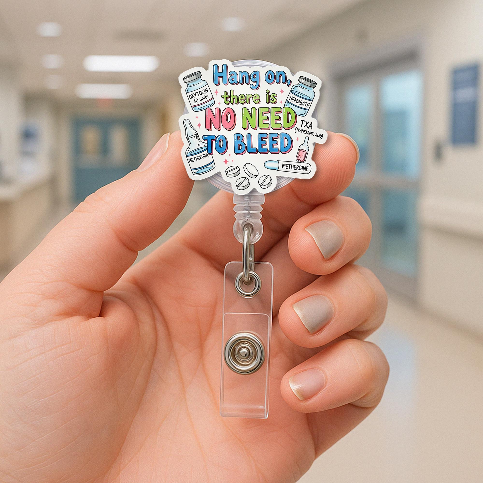 Funny OB Nurse Badge Reel, No Need to Bleed ID Holder, Labor and Delivery Retractable Clip, Medical Gift for Nurses and Midwives