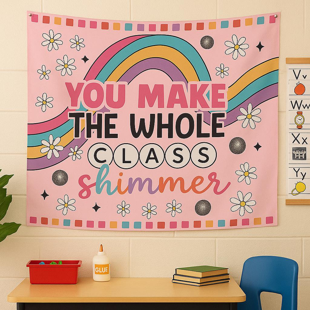 Classroom Wall Decor – You Make the Whole Class Shimmer Tapestry – Rainbow Teacher Poster – Cute Teacher Room Sign – Back to School Gift