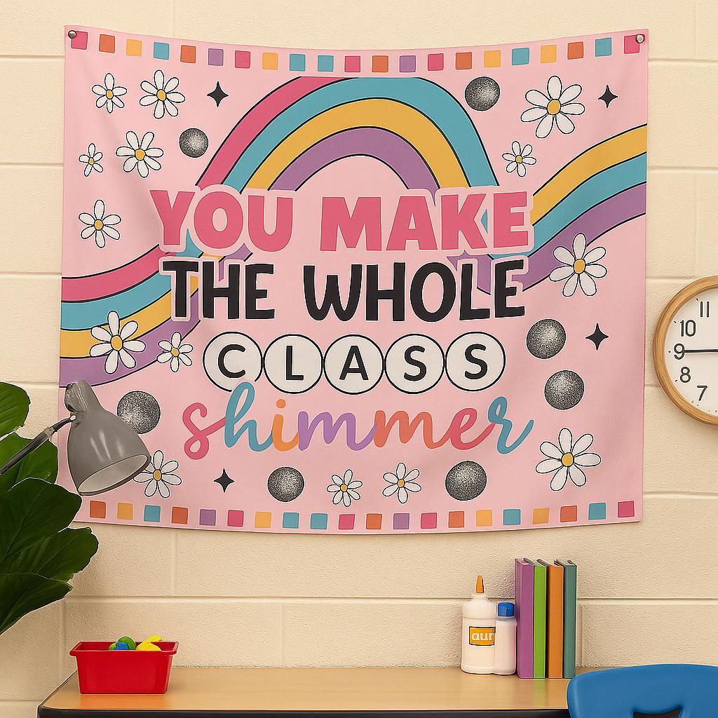 Classroom Wall Decor – You Make the Whole Class Shimmer Tapestry – Rainbow Teacher Poster – Cute Teacher Room Sign – Back to School Gift