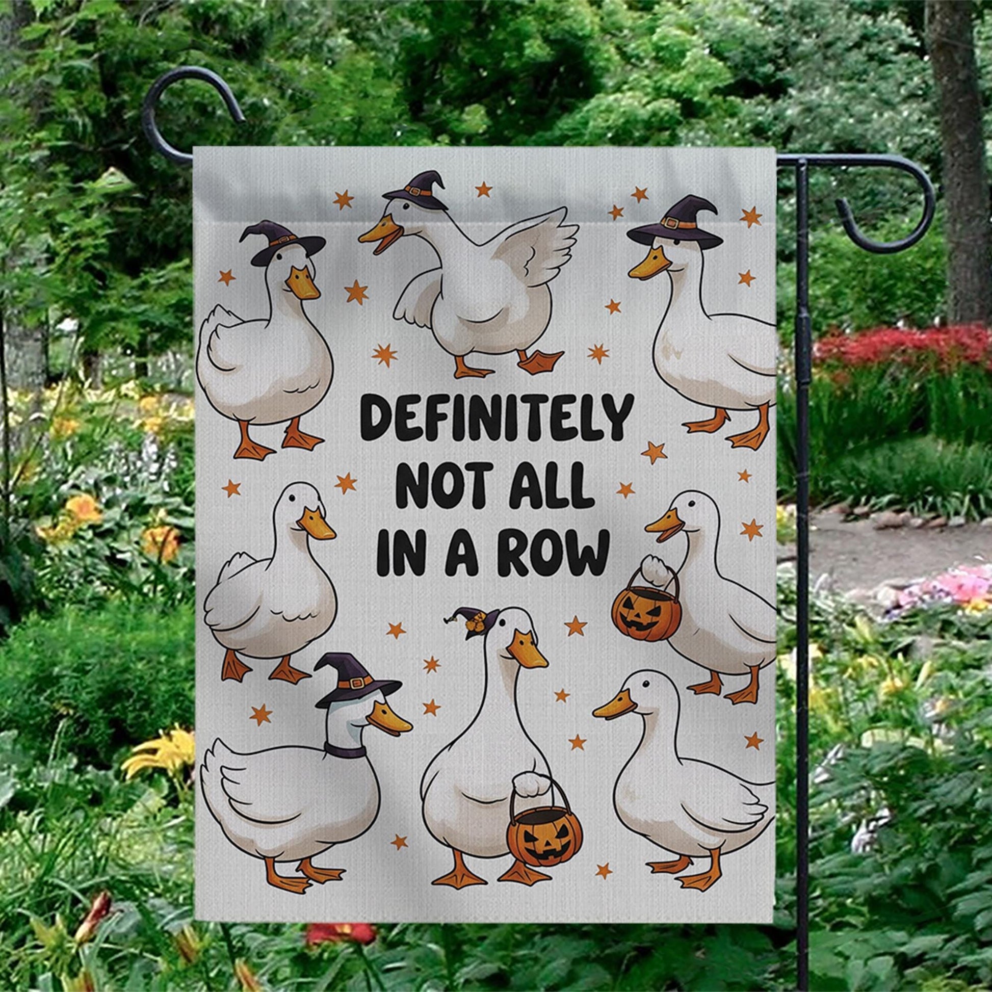 Funny Duck Halloween Garden Flag – “Definitely Not All in a Row” – Cute Fall Outdoor Yard Decor, Witch Goose Holiday Banner