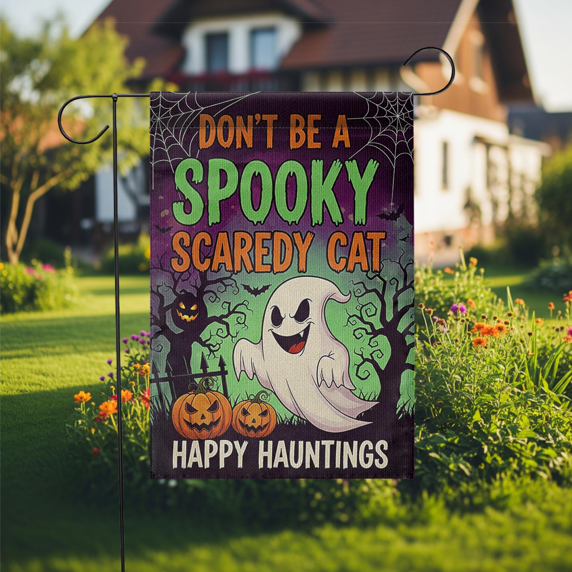 Don't Be a Spooky Scaredy Cat Garden Flag – Funny Halloween Ghost Yard Decor, Trick or Treat Outdoor Sign, Happy Hauntings Banner