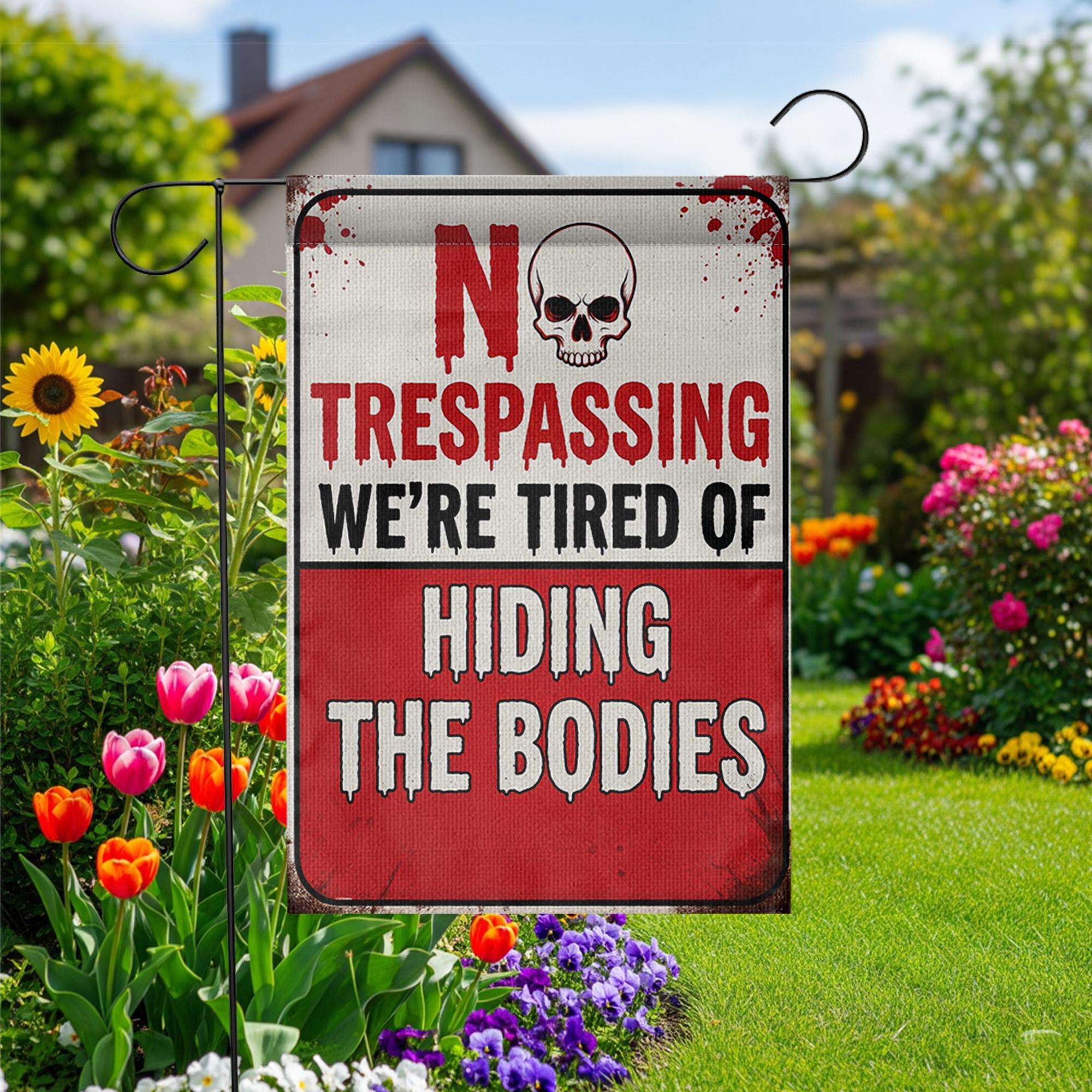 No Trespassing Garden Flag, Tired of Hiding Bodies Yard Sign, Funny Halloween Outdoor Decor, Spooky Home Banner