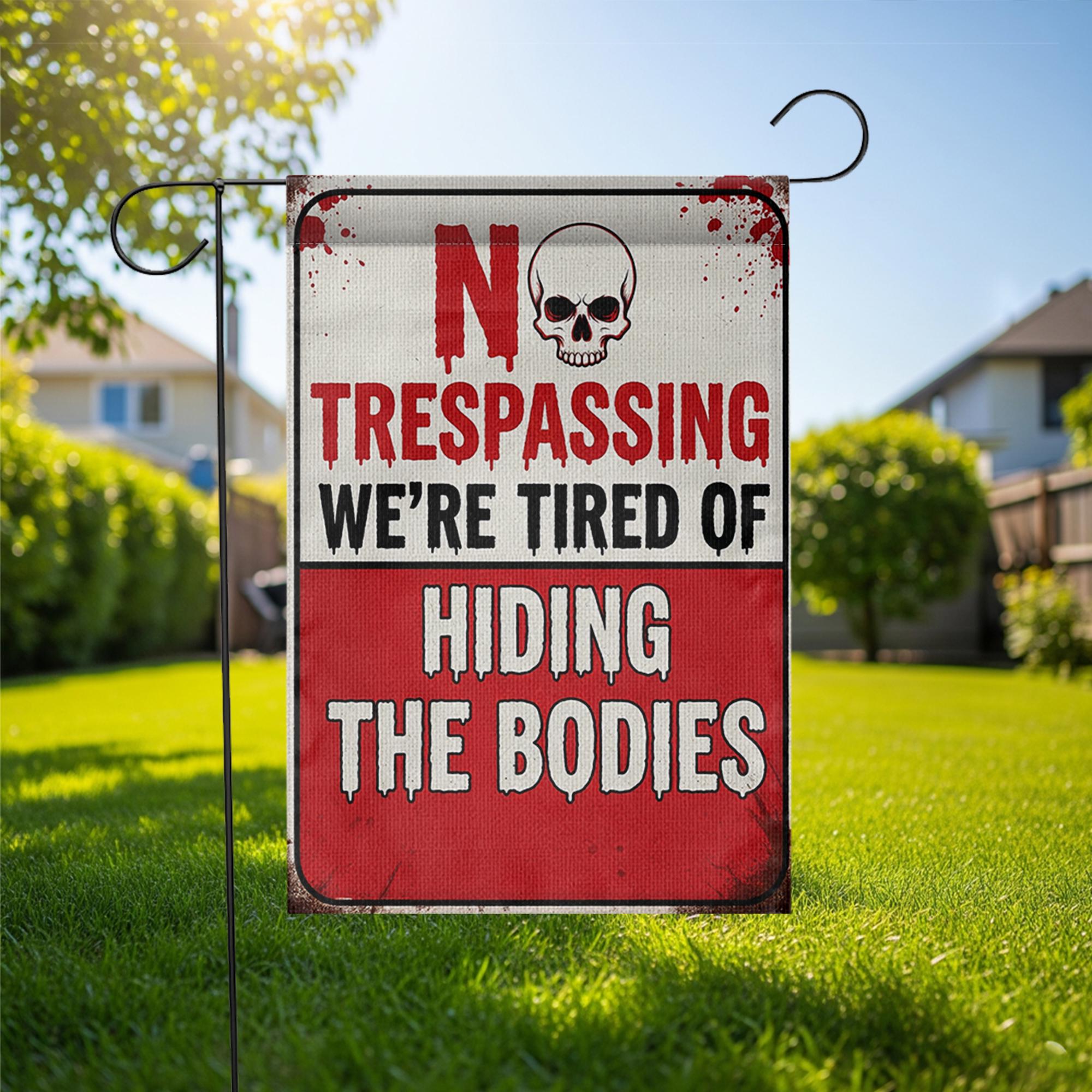 No Trespassing Garden Flag, Tired of Hiding Bodies Yard Sign, Funny Halloween Outdoor Decor, Spooky Home Banner