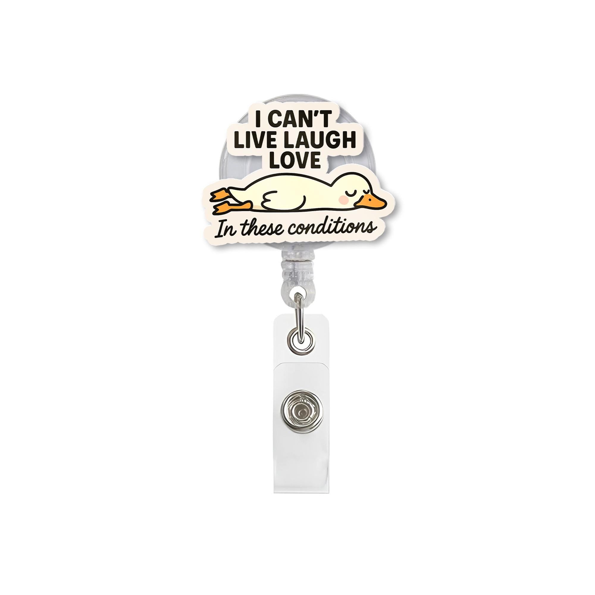 Funny Goose Badge Reel, I Can’t Live Laugh Love In These Conditions, Cute Animal Nurse ID Holder, Sarcastic Work Humor Gift