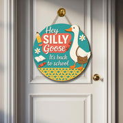 Funny "Hey Silly Goose" Back to School Sign – Classroom Door Hanger, Teacher Gift, First Day Decor