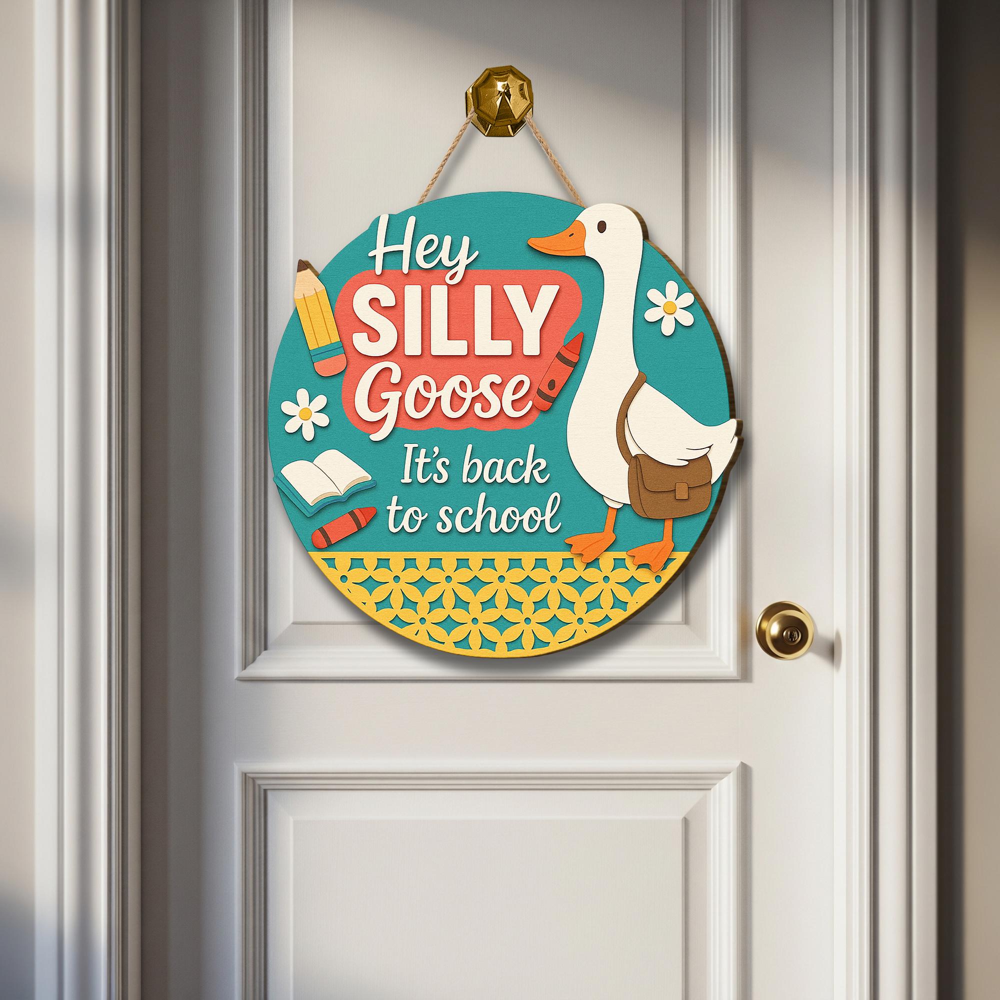 Funny "Hey Silly Goose" Back to School Sign – Classroom Door Hanger, Teacher Gift, First Day Decor