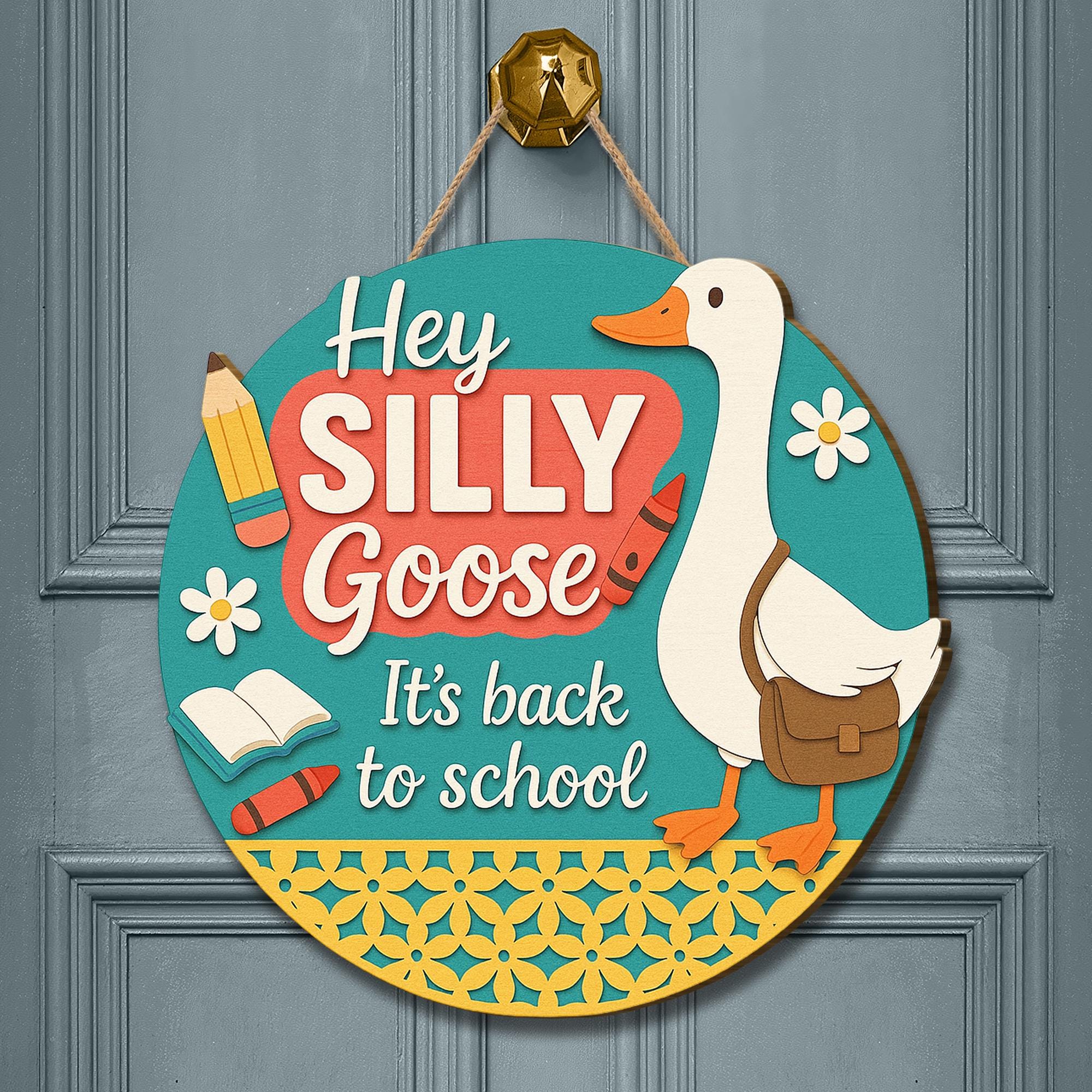 Funny "Hey Silly Goose" Back to School Sign – Classroom Door Hanger, Teacher Gift, First Day Decor