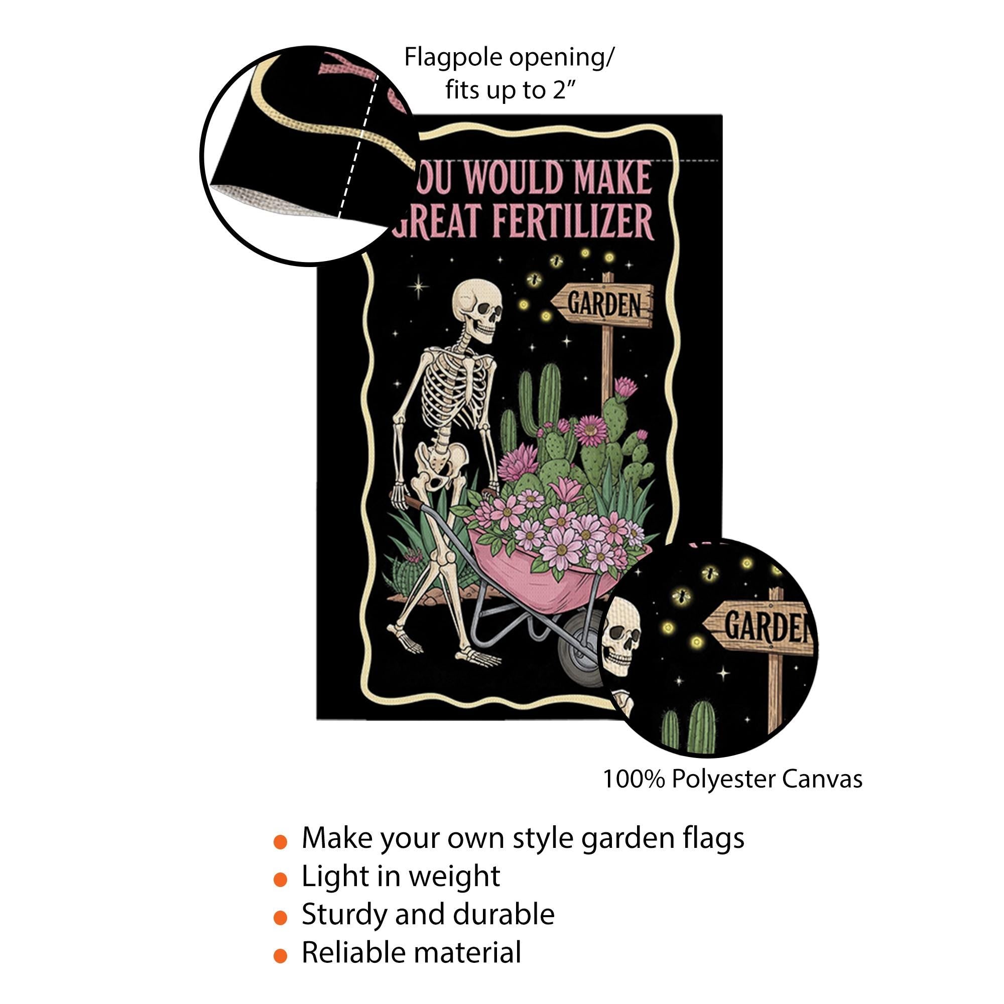 Funny Skeleton Garden Flag | “You Would Make Great Fertilizer” Outdoor Banner | Dark Humor Yard Decor | Gothic Halloween Lawn Flag